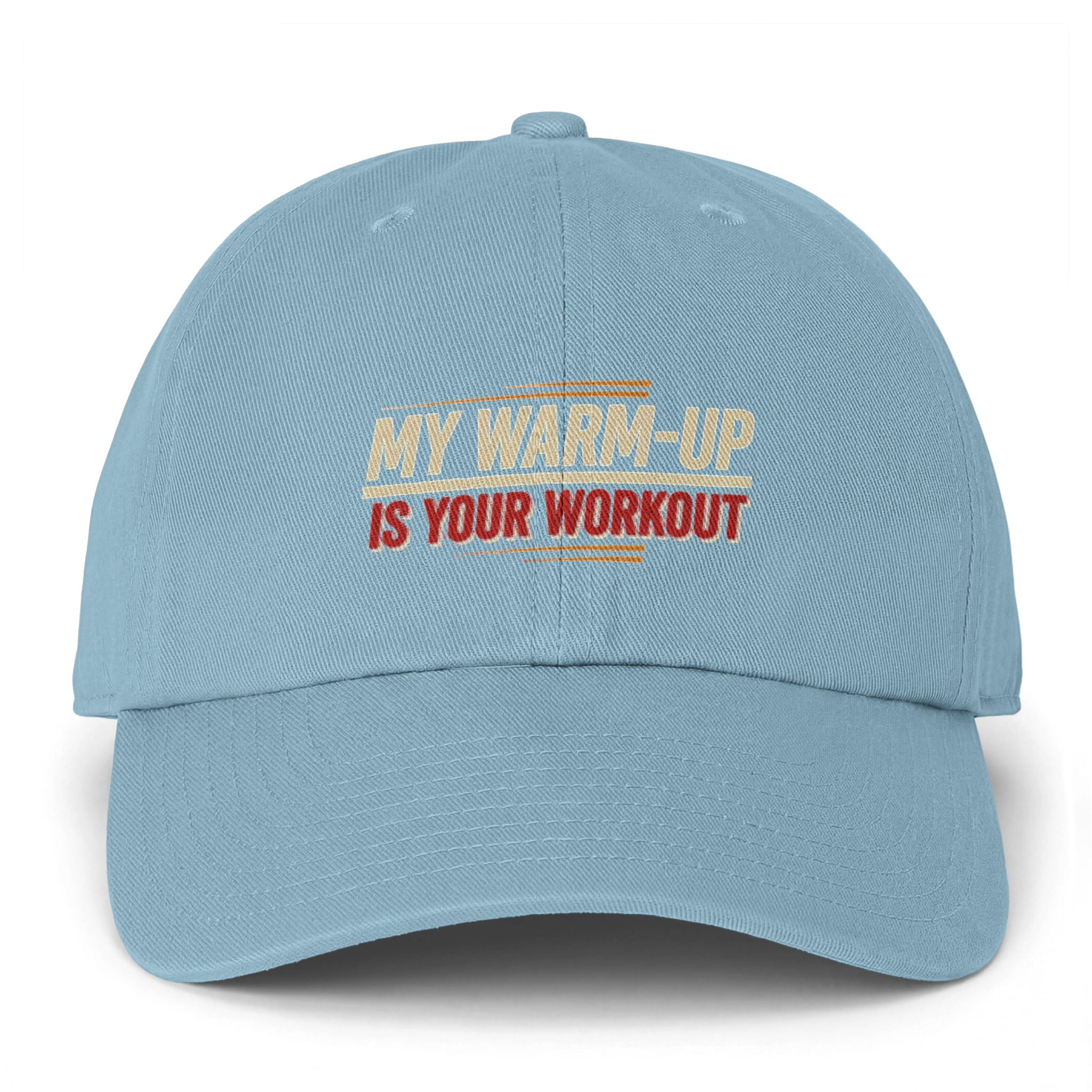 My Warm-Up is Your Workout Clean Up Cap