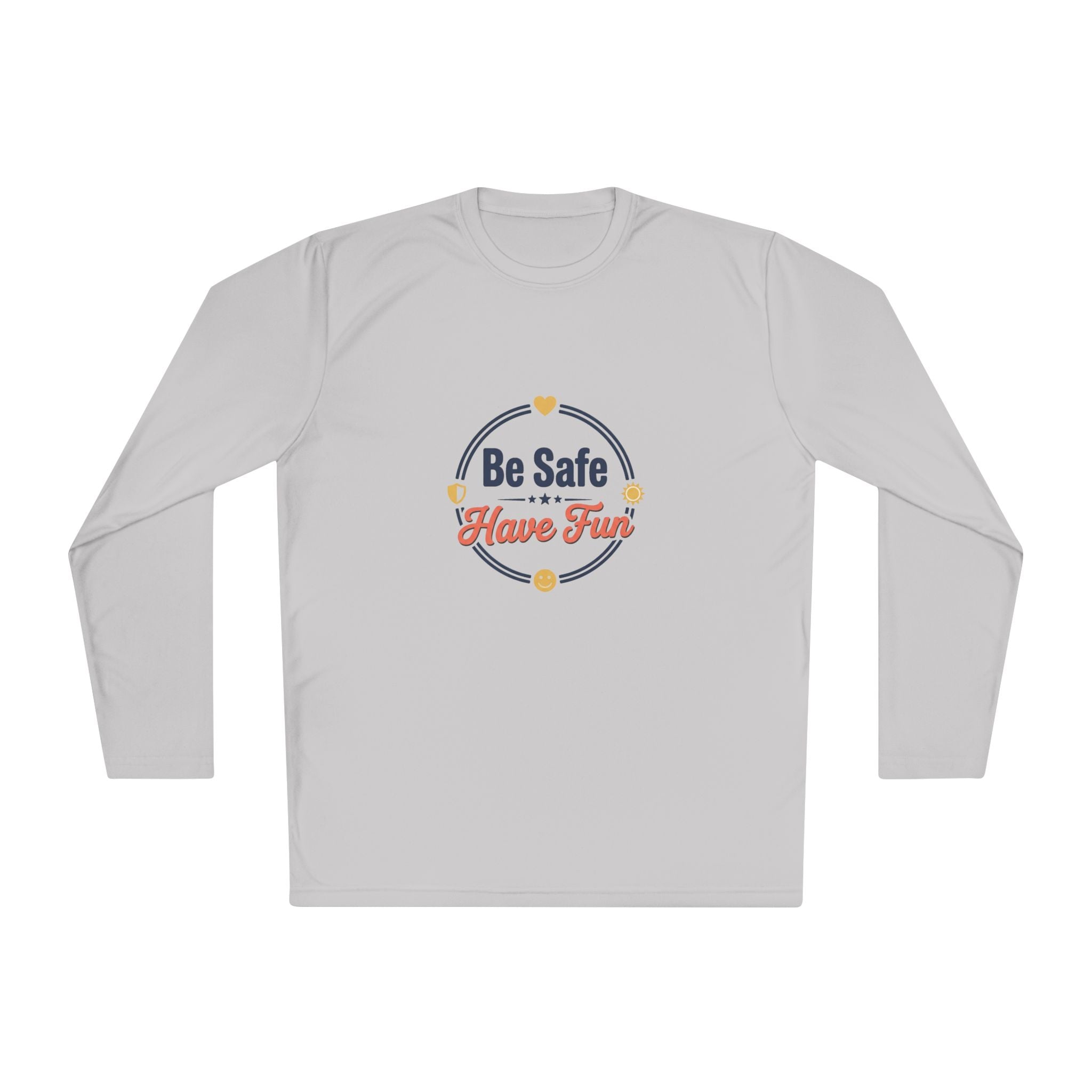 Be Safe Have Fun Unisex Lightweight Long Sleeve Tee