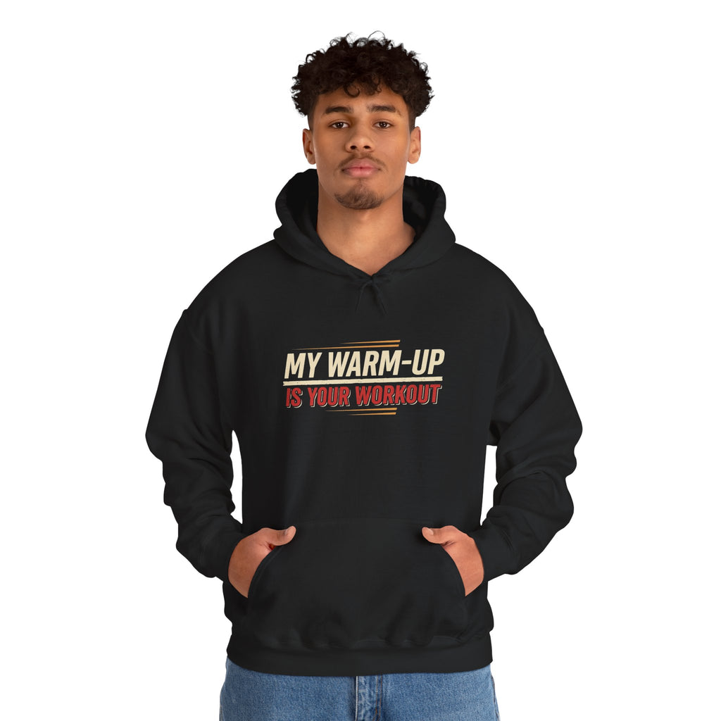 My Warm-Up is Your Workout Unisex Heavy Blend™ Hooded Sweatshirt