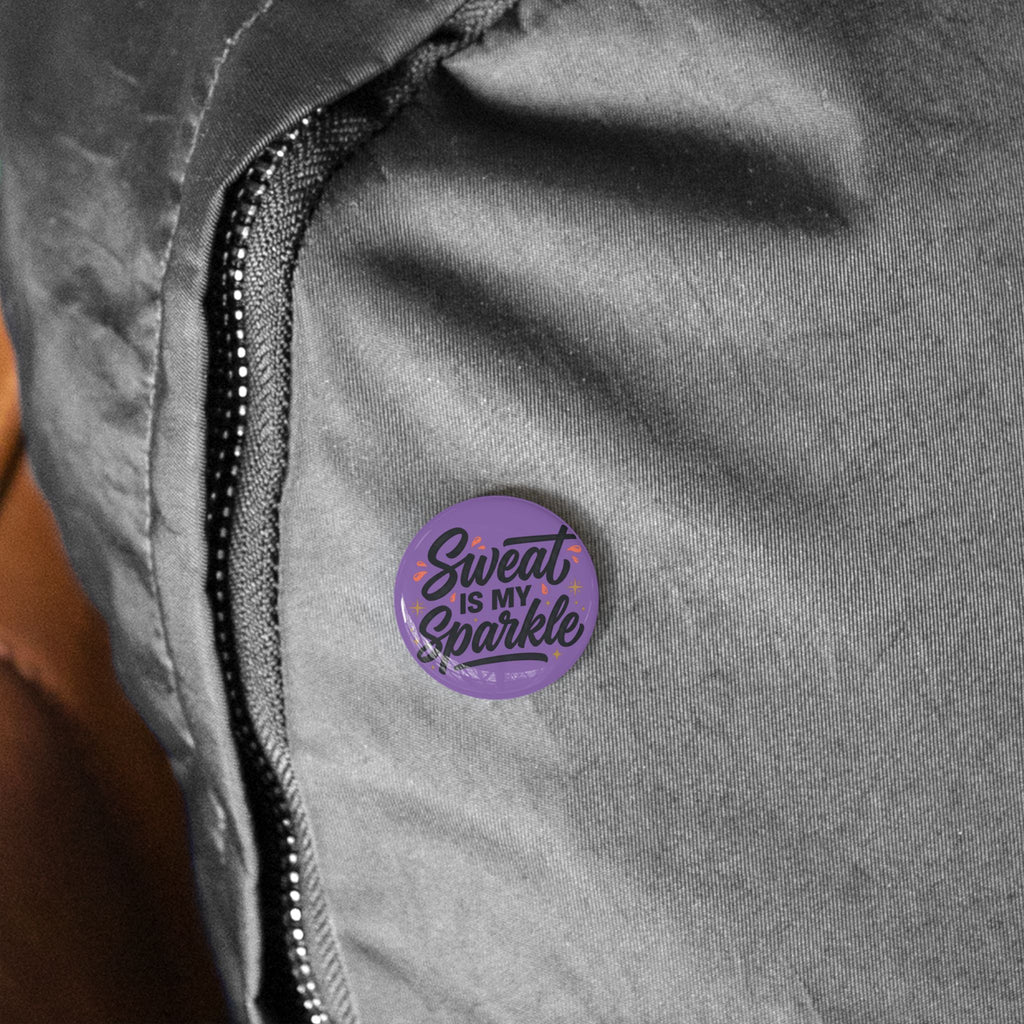 Sweat is My Sparkle Round Pins