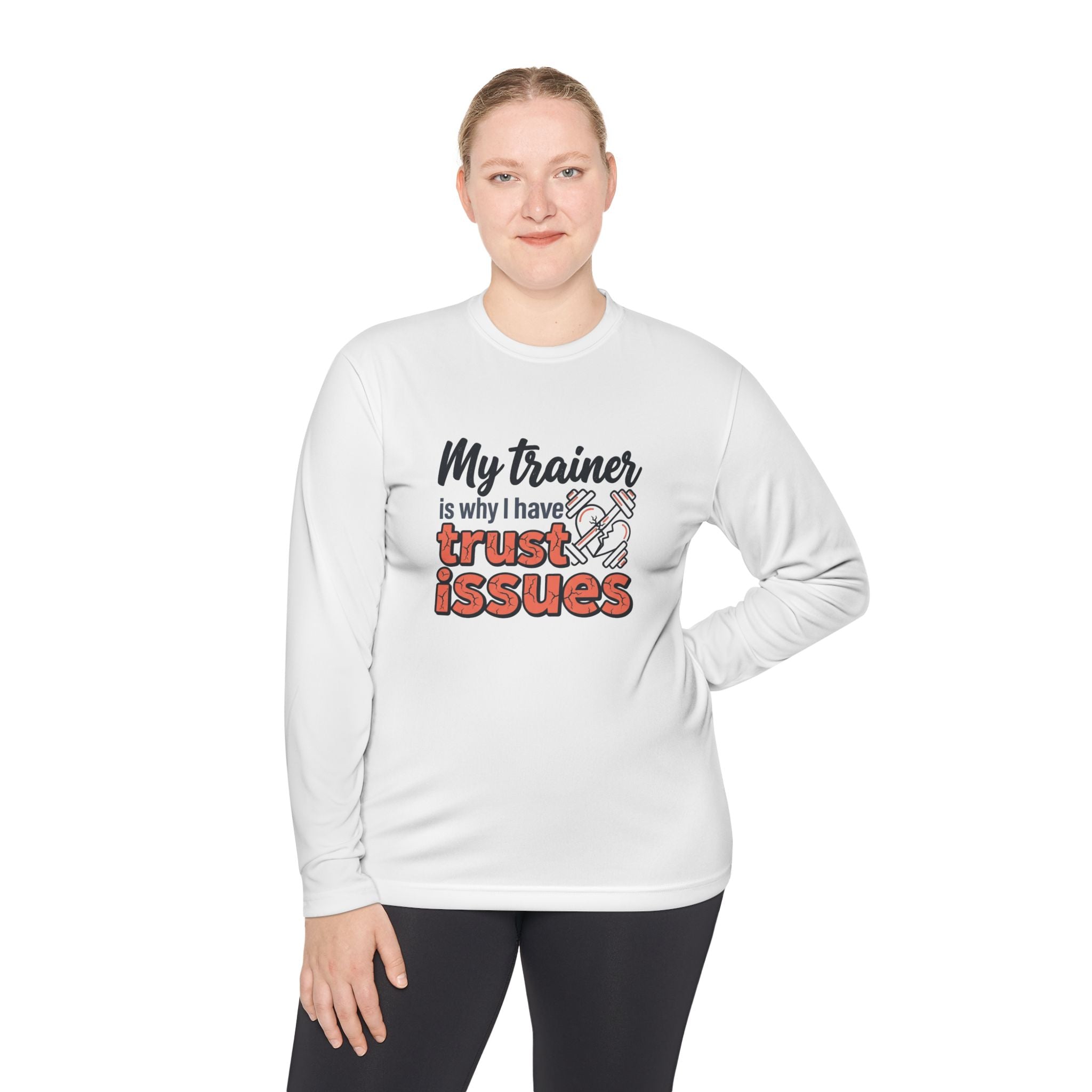My Trainer is Why I Have Trust Issues Unisex Lightweight Long Sleeve Tee