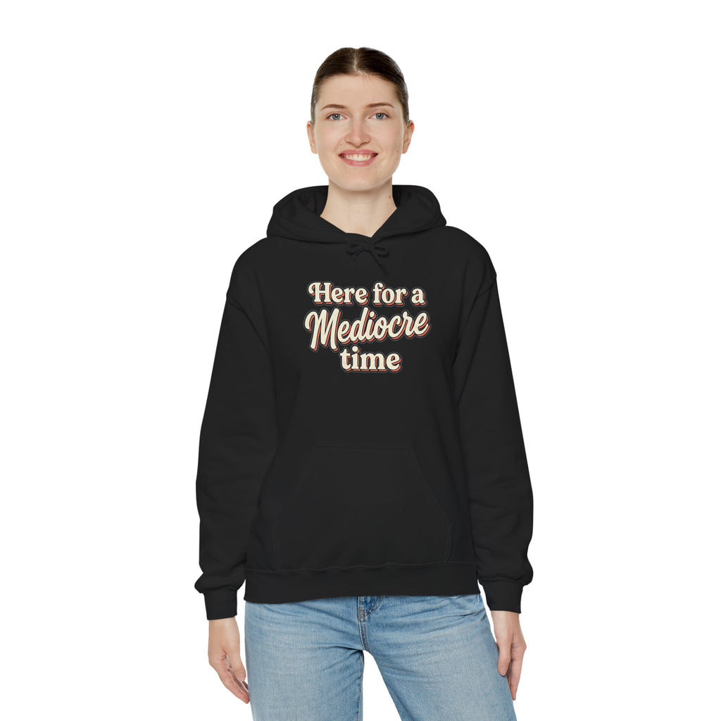 Here for a Mediocre Time Unisex Heavy Blend™ Hooded Sweatshirt