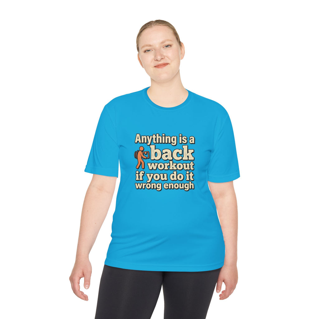 Anything is a Back Workout If You Do It Wrong Enough Unisex Moisture Wicking Tee
