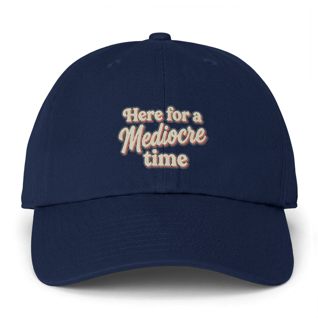 Here for a Mediocre Time Clean Up Cap