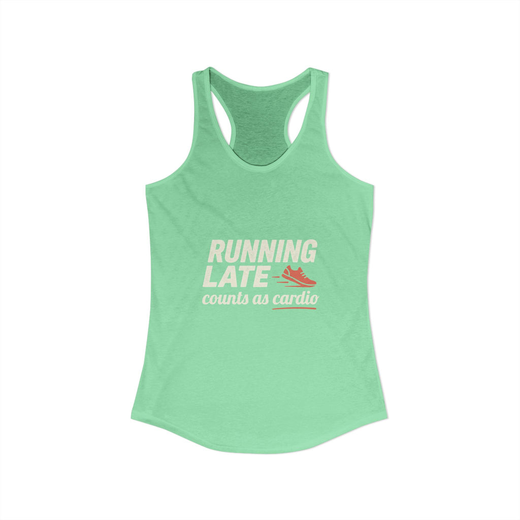 Running Late Counts as Cardio Women's Ideal Racerback Tank