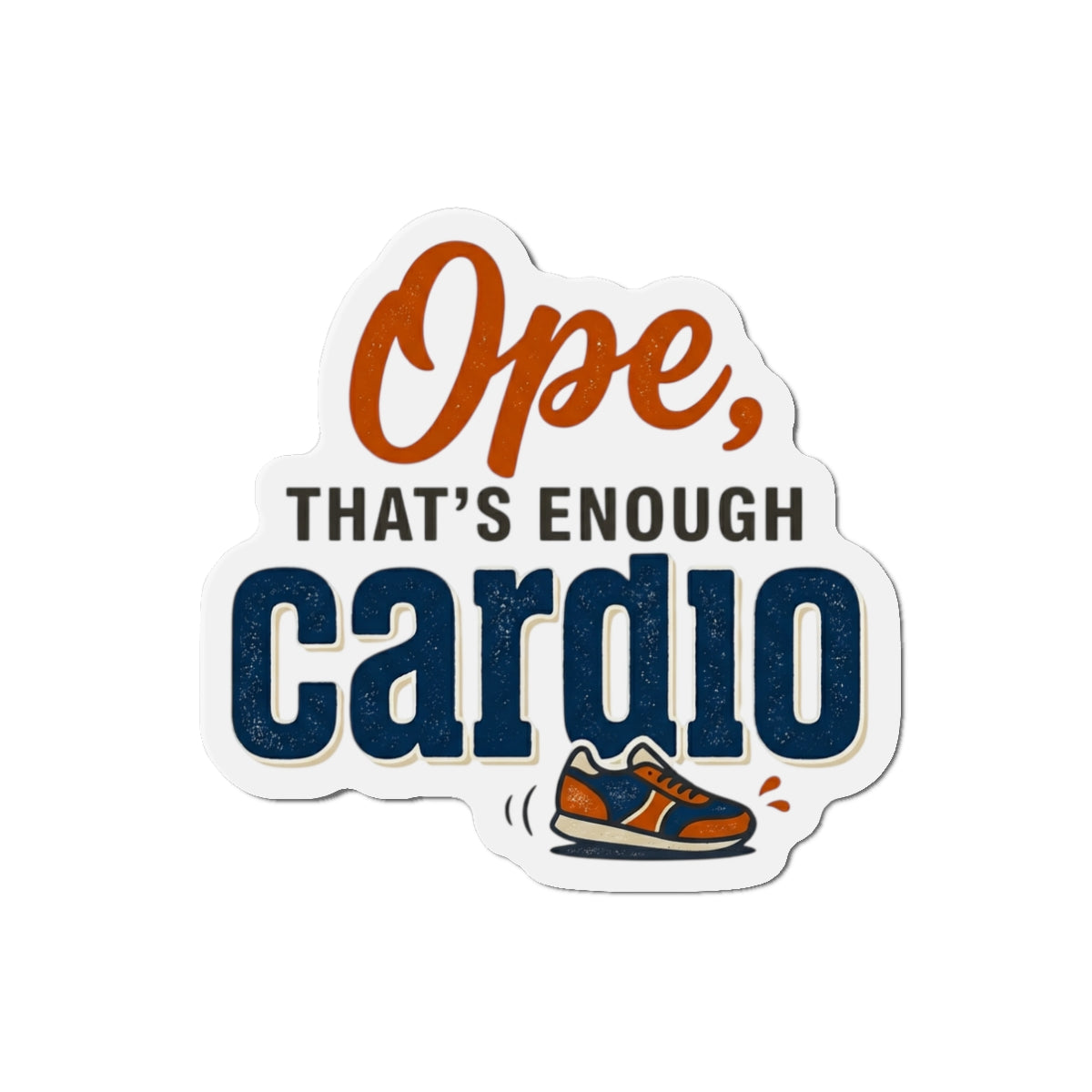 Ope, That's Enough Cardio Die-Cut Magnets