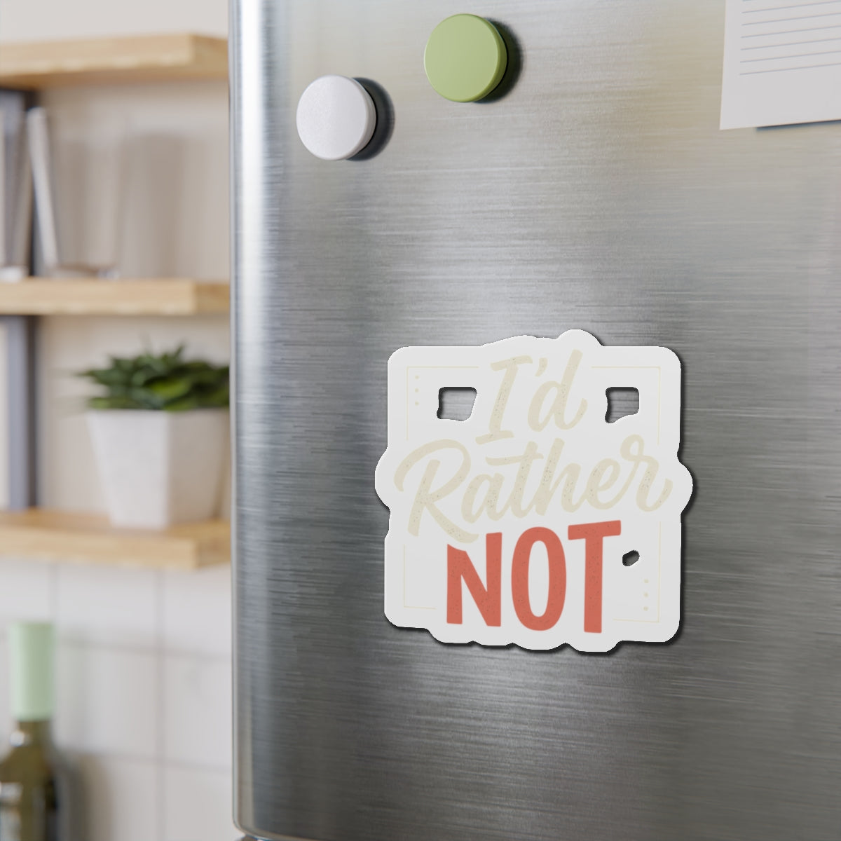 I'd Rather Not Die-Cut Magnets