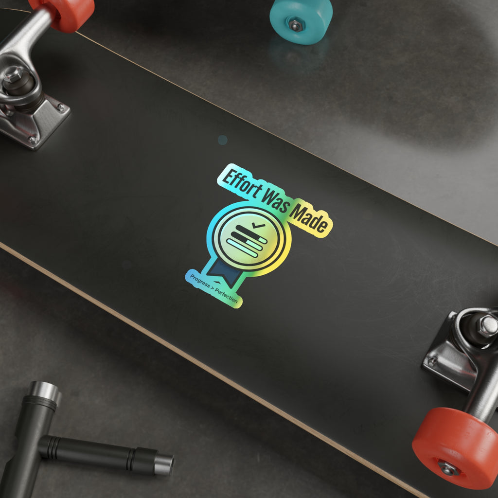 Effort Was Made Holographic Die-cut Stickers