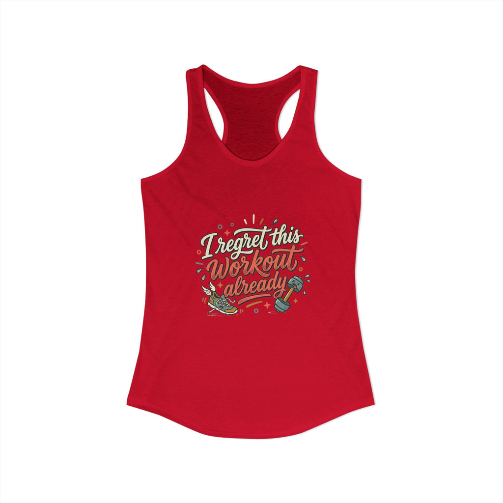 I Regret This Workout Already Women's Ideal Racerback Tank
