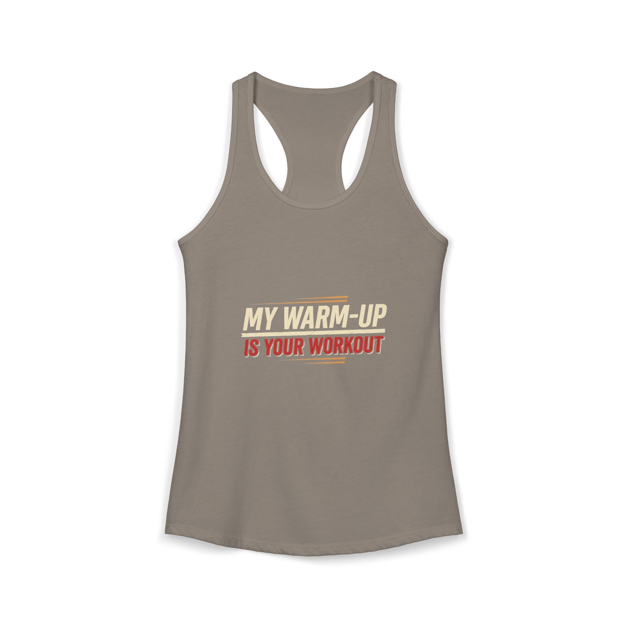 My Warm-Up is Your Workout Women's Ideal Racerback Tank