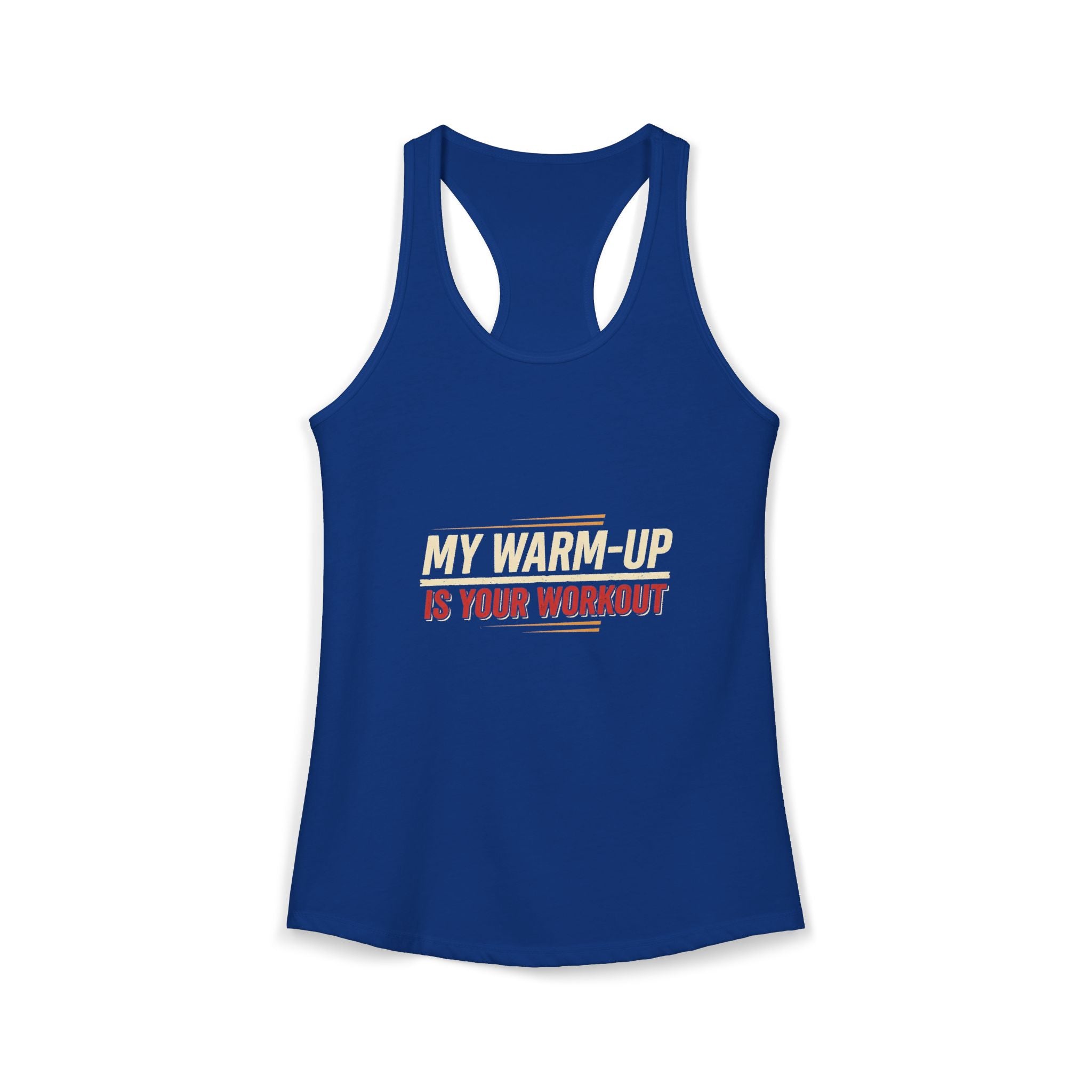 My Warm-Up is Your Workout Women's Ideal Racerback Tank