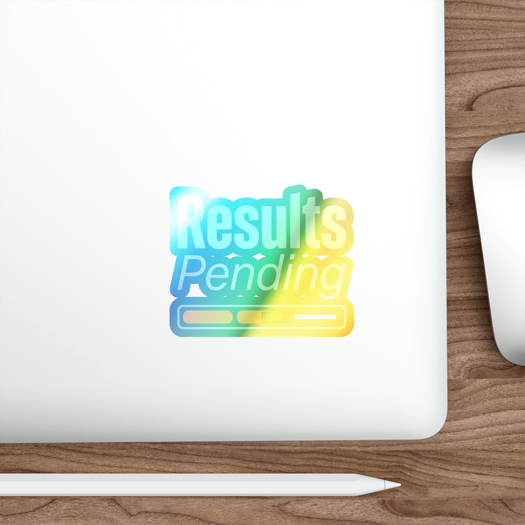 Results Pending Holographic Die-cut Stickers