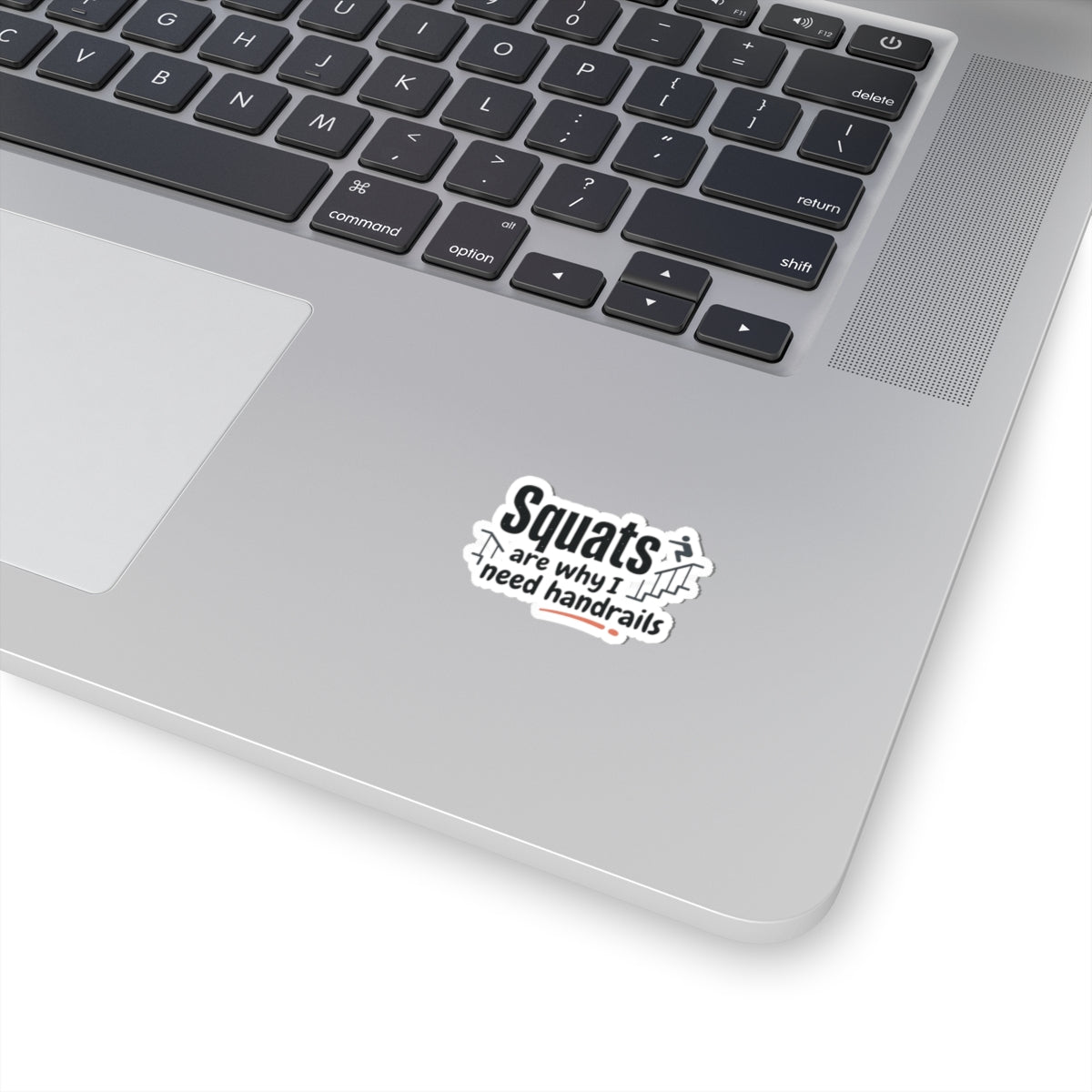 Squats are Why I Need Handrails Kiss-Cut Stickers