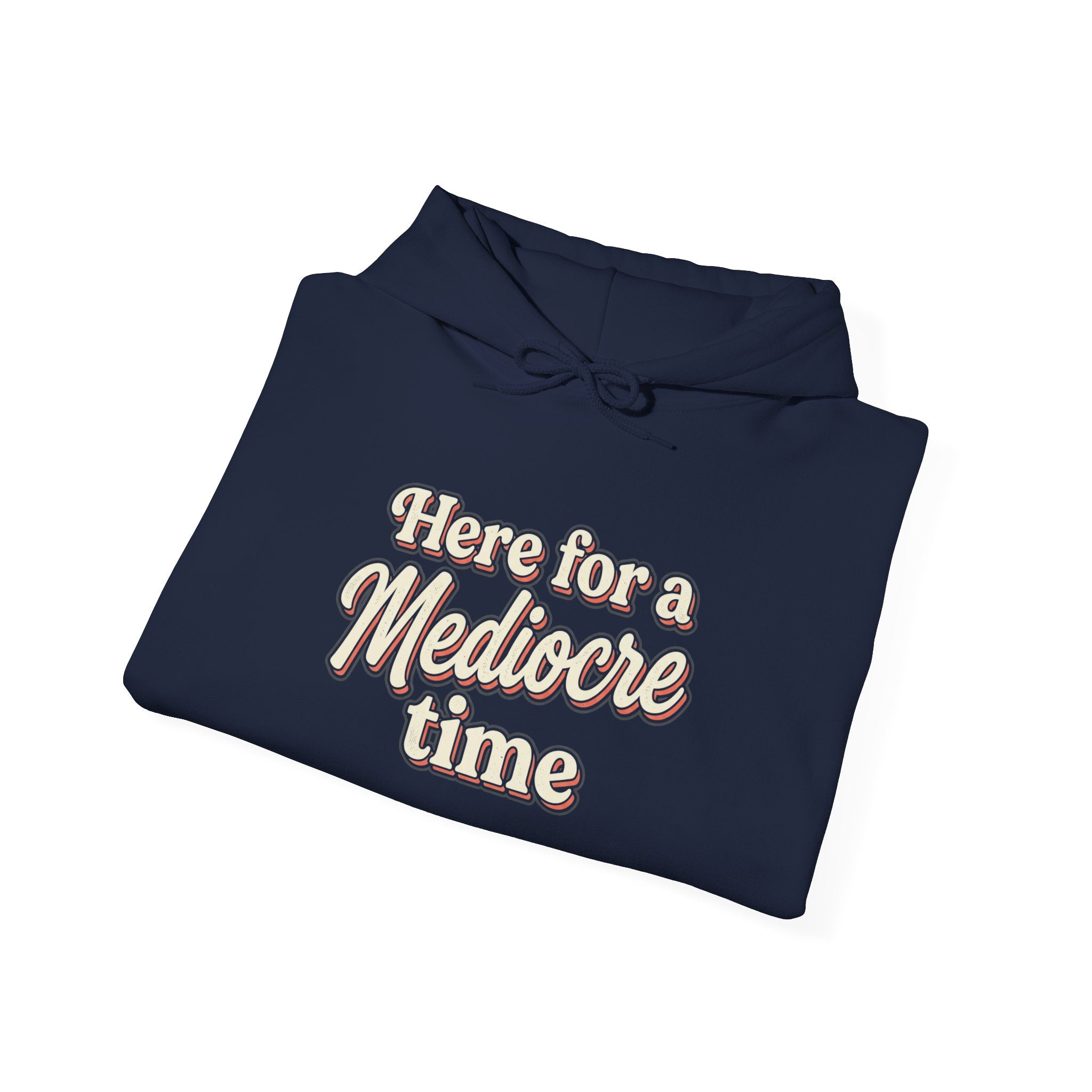 Here for a Mediocre Time Unisex Heavy Blend™ Hooded Sweatshirt
