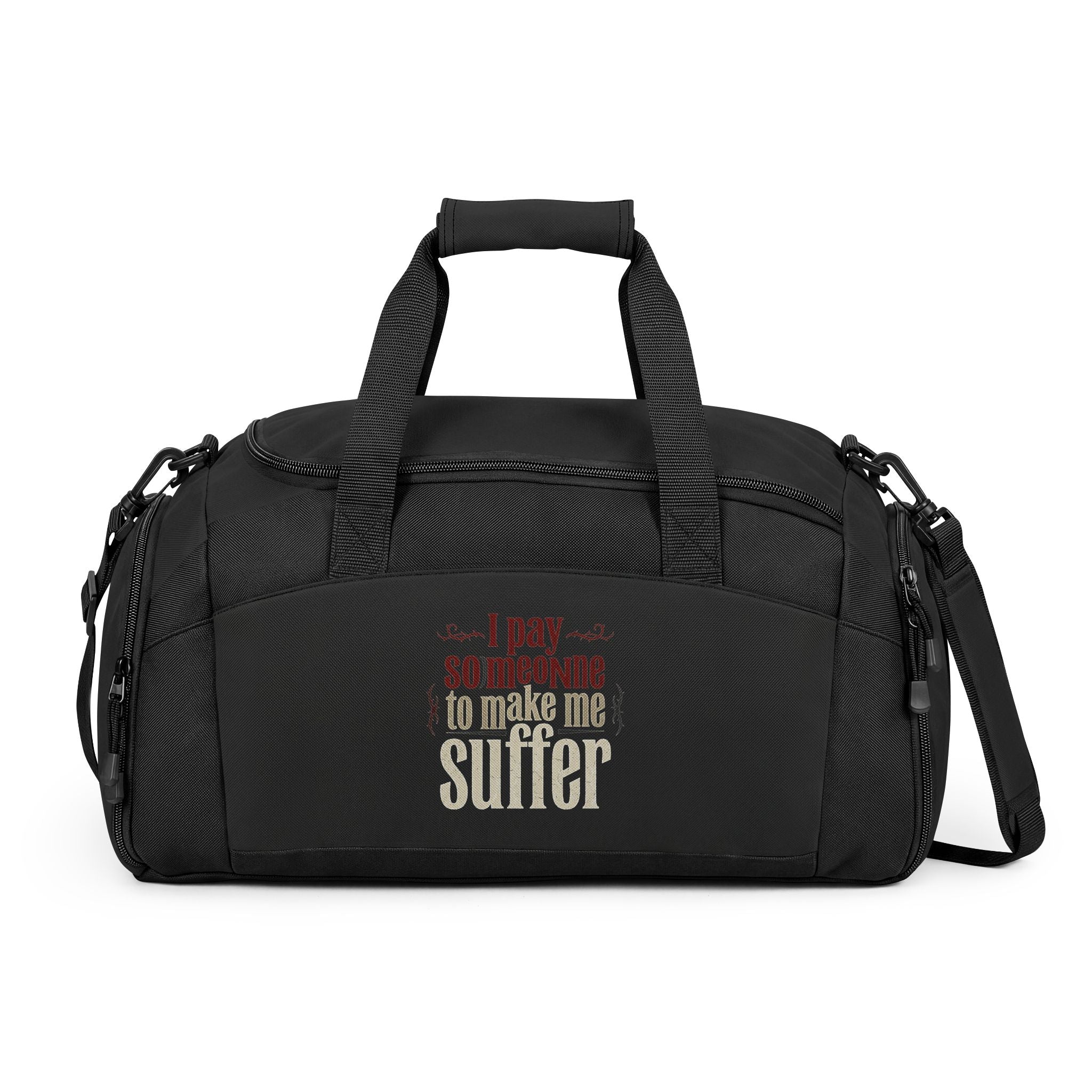 I Pay Someone To Make Me Suffer Gym Bag