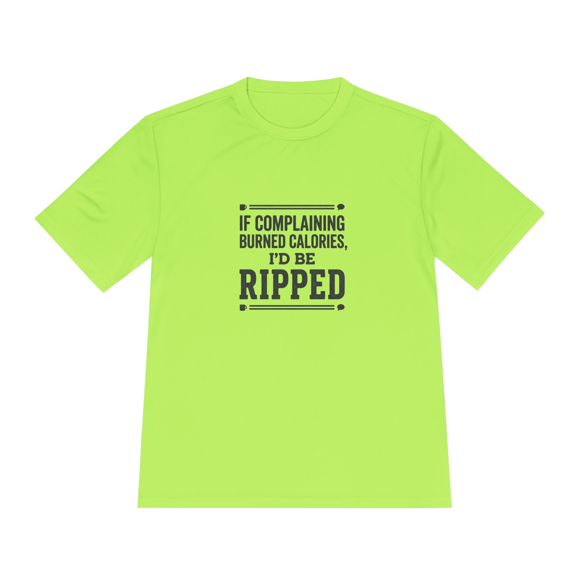 If Complaining Burned Calories I'd be Ripped Unisex Moisture Wicking Tee