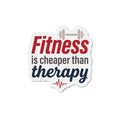 Fitness is Cheaper than Therapy Die-Cut Magnets