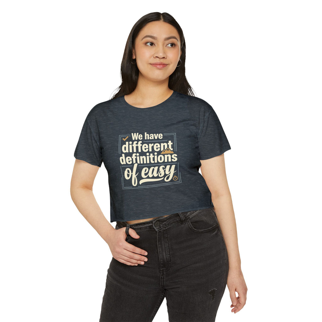 We Have Different Definitions of Easy Women's Festival Crop Top