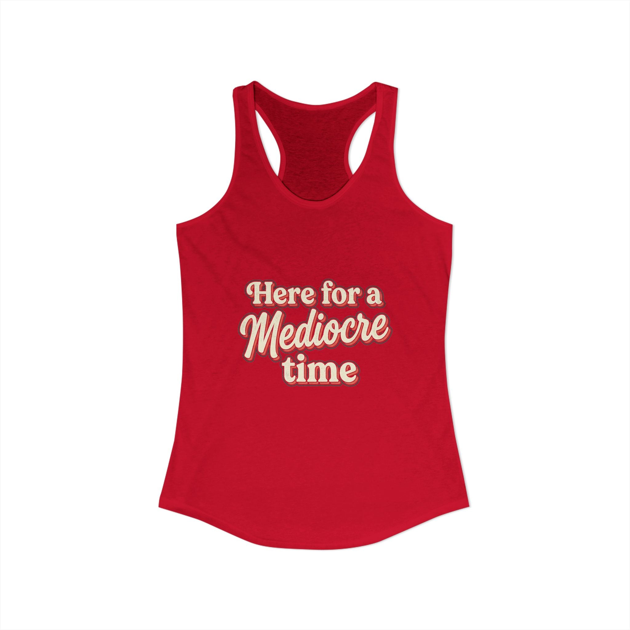 Here for a Mediocre Time Women's Ideal Racerback Tank