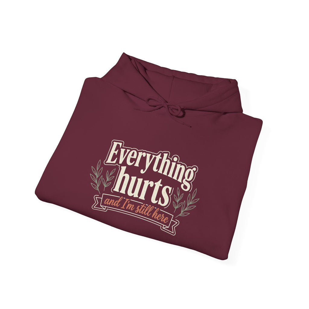 Everything Hurts and I'm Still Here Unisex Heavy Blend™ Hooded Sweatshirt
