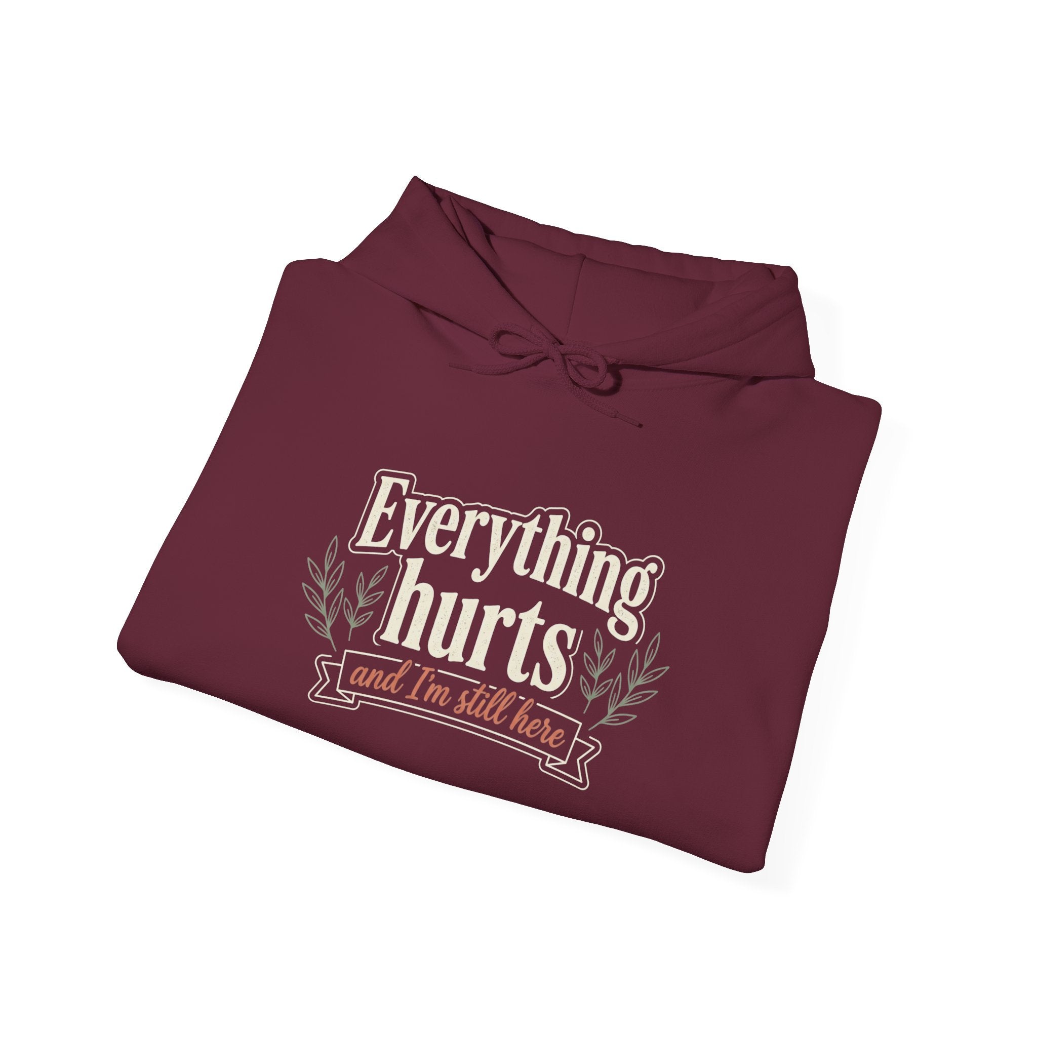 Everything Hurts and I'm Still Here Unisex Heavy Blend™ Hooded Sweatshirt