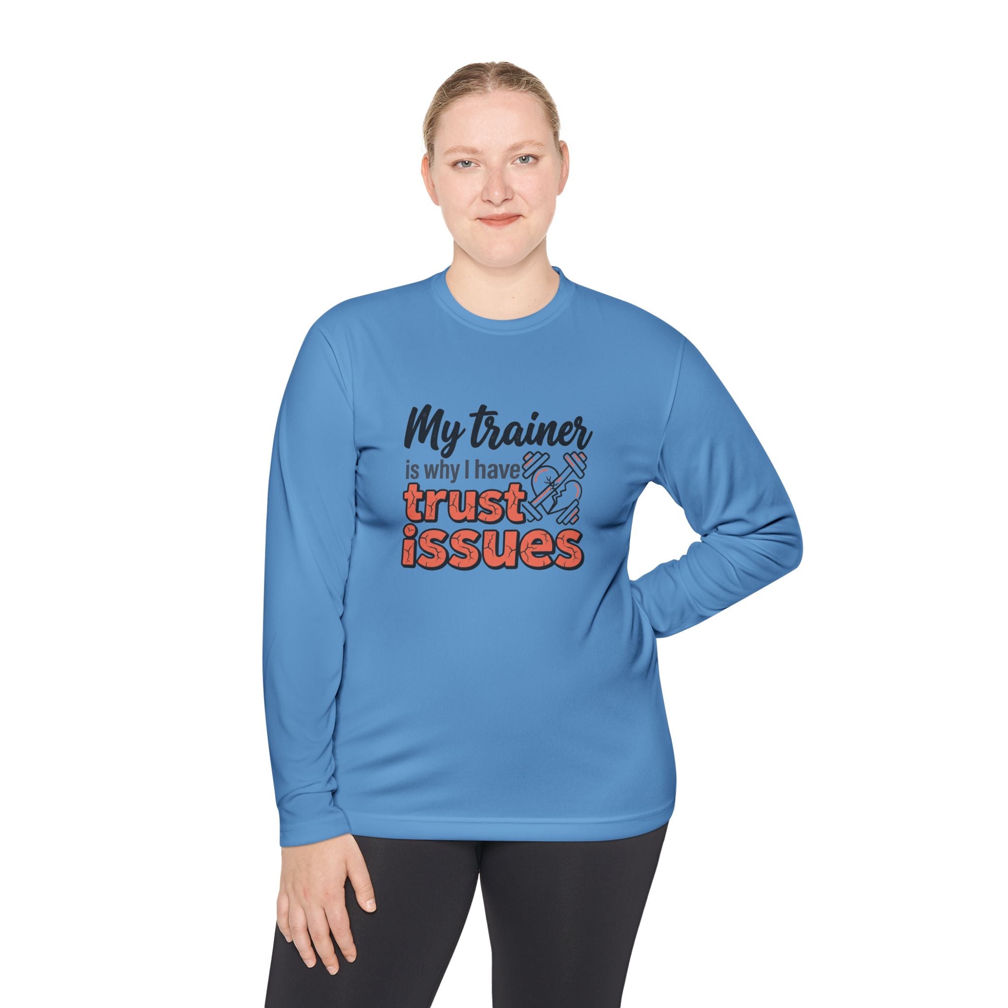 My Trainer is Why I Have Trust Issues Unisex Lightweight Long Sleeve Tee
