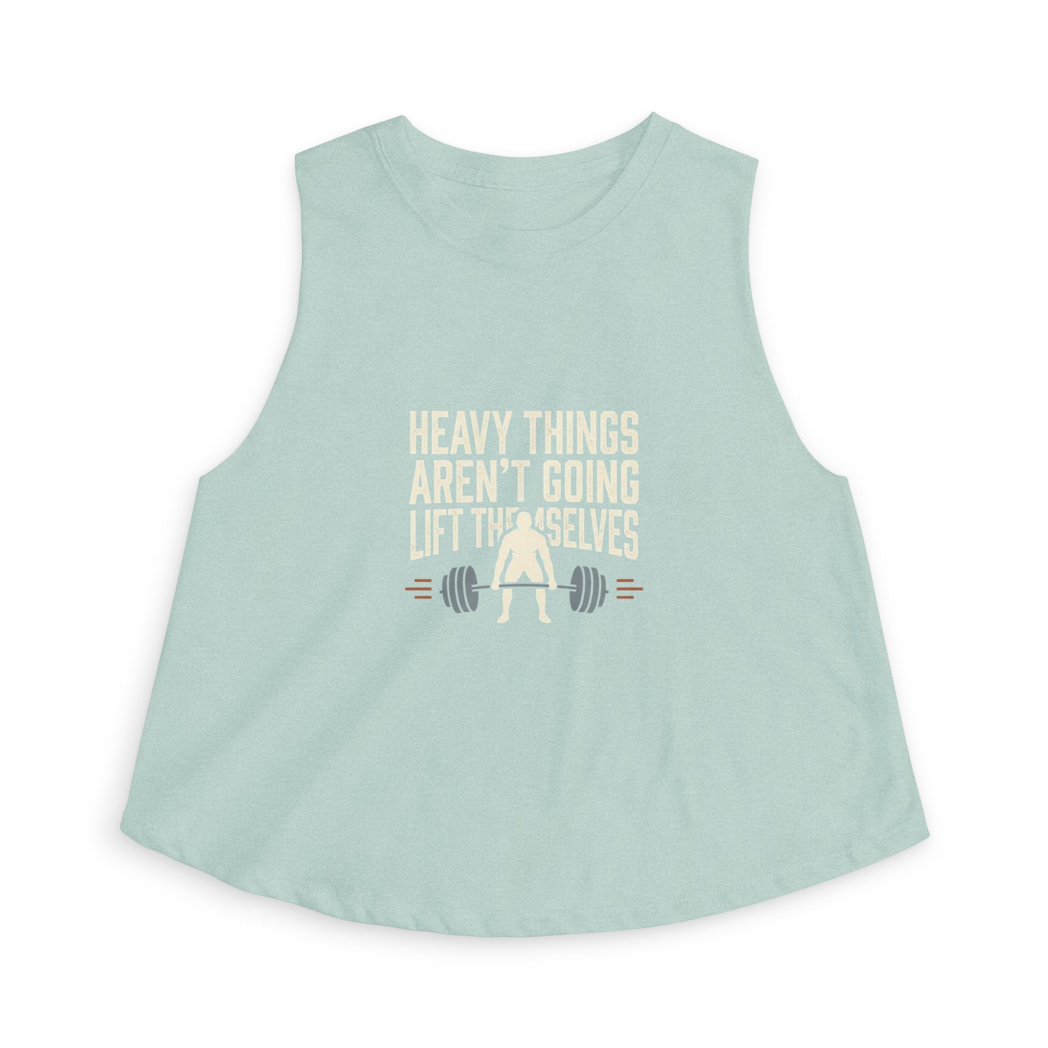 Heavy Things Aren't Going to Lift Themselves Women's Crop Top