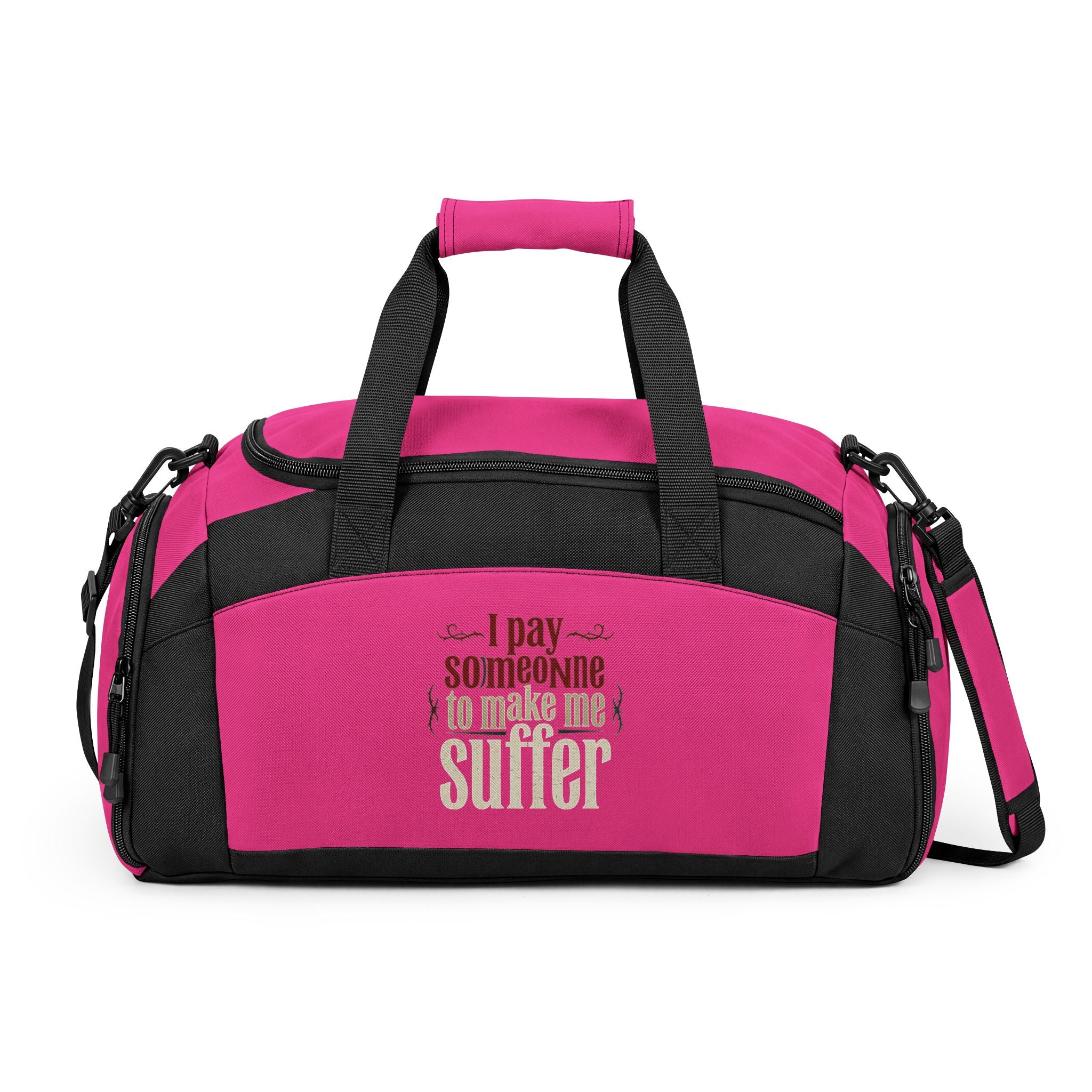 I Pay Someone To Make Me Suffer Gym Bag
