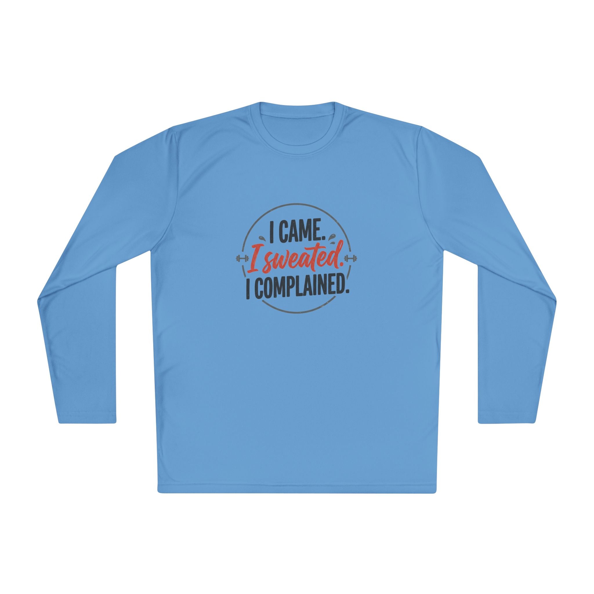 I Came I Sweated I Complained Unisex Lightweight Long Sleeve Tee