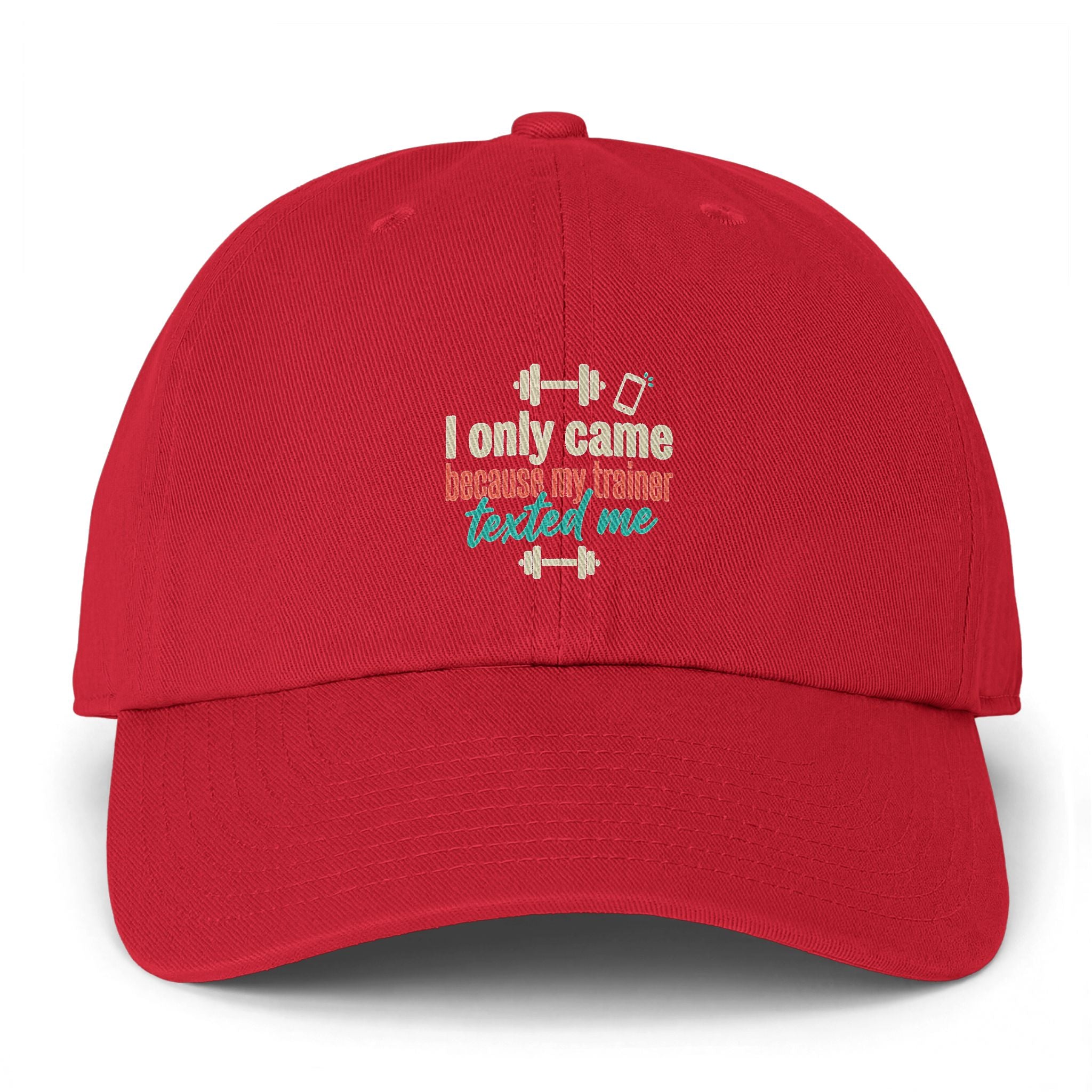 I Only Came Because My Trainer Texted Me Clean Up Cap