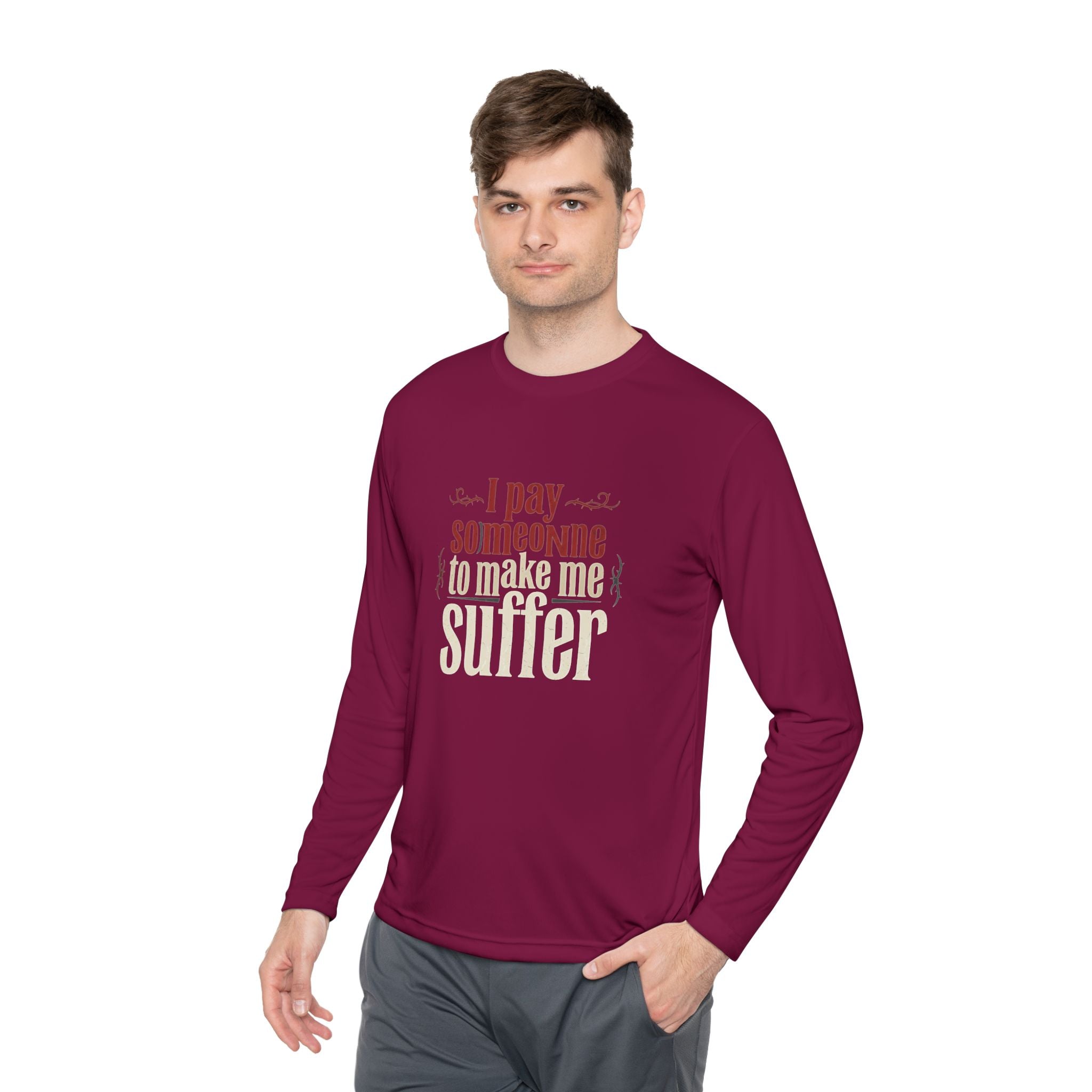 I Pay Someone To Make Me Suffer Unisex Lightweight Long Sleeve Tee