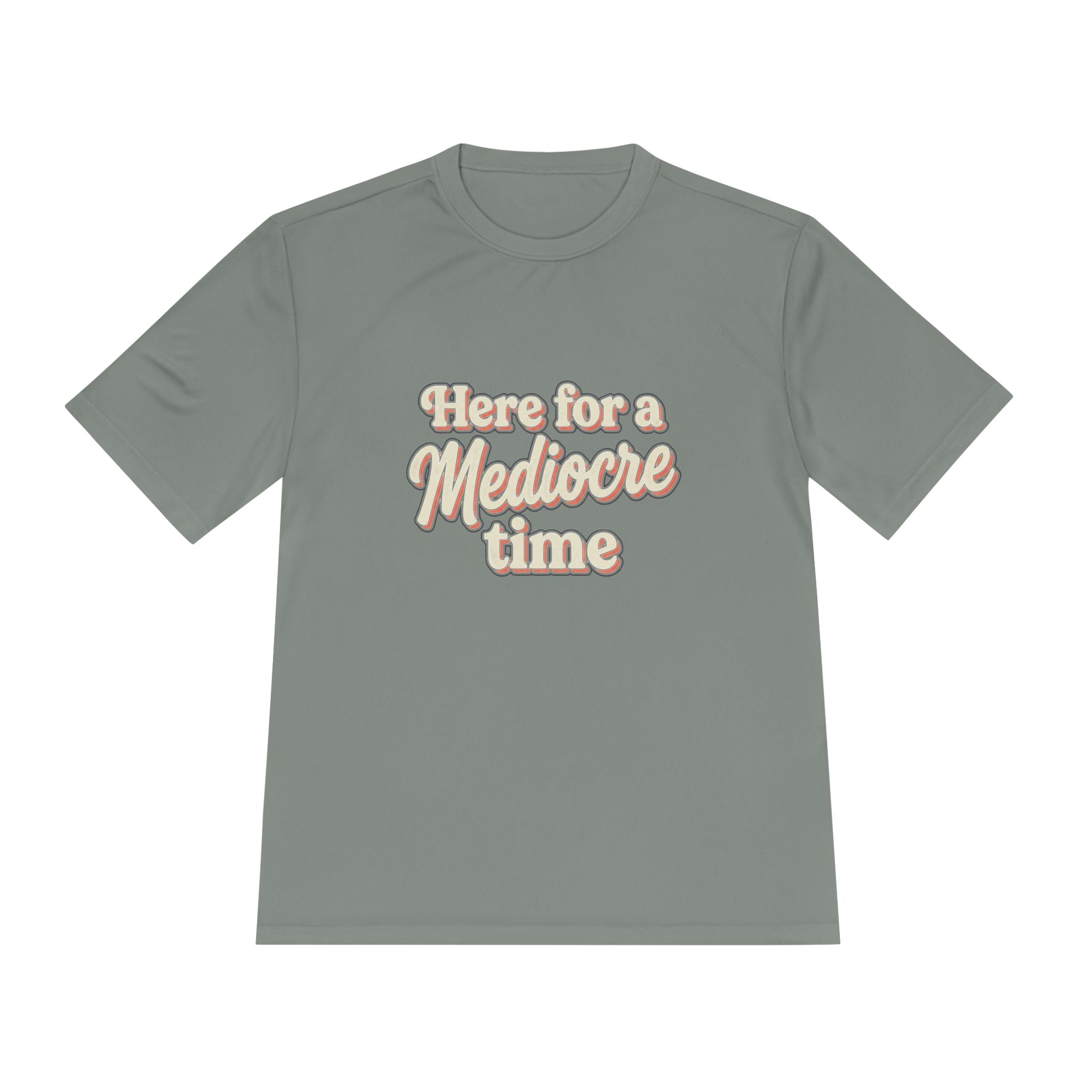 Here for a Mediocre Time Unisex Moisture Wicking Tee