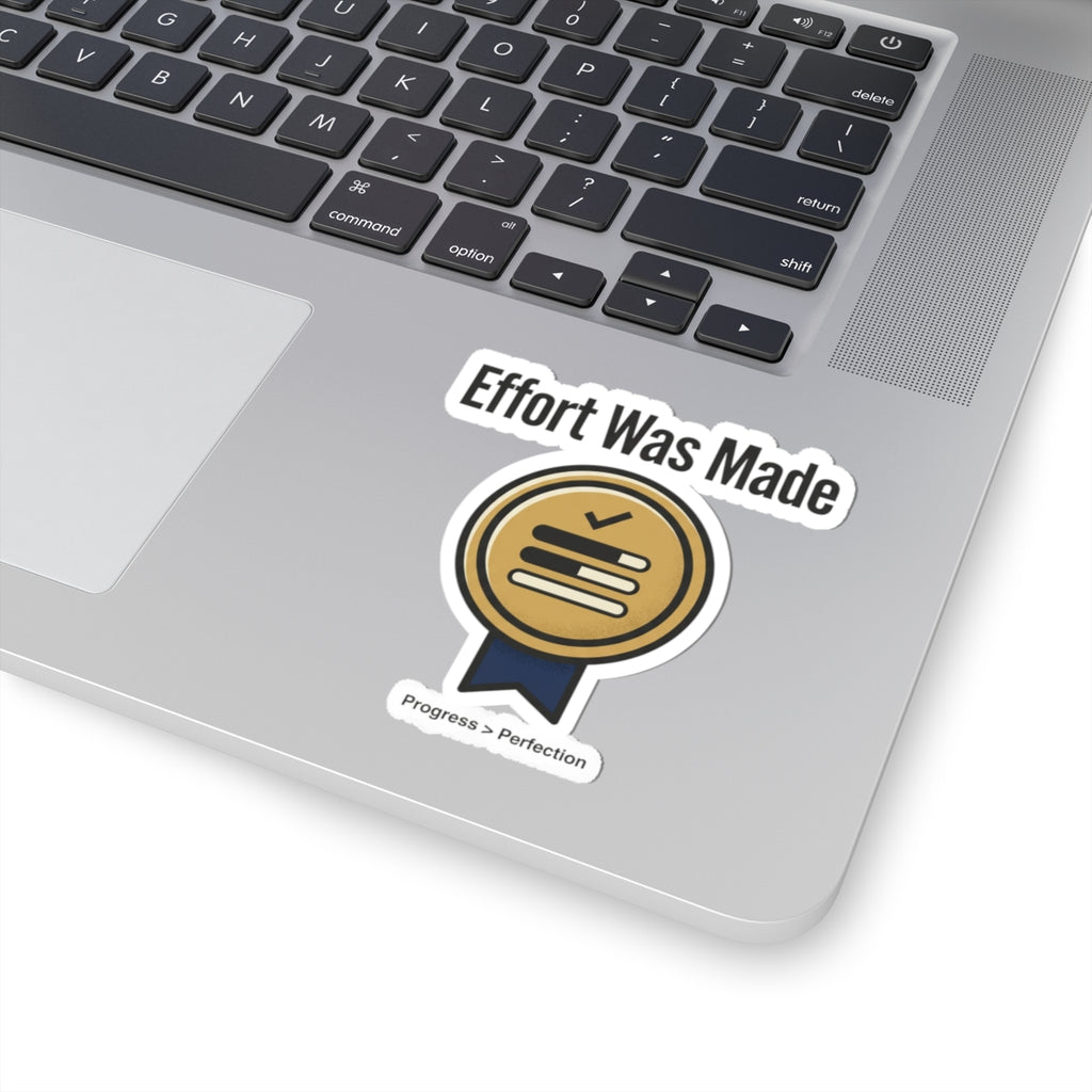 Effort was Made Kiss-Cut Stickers