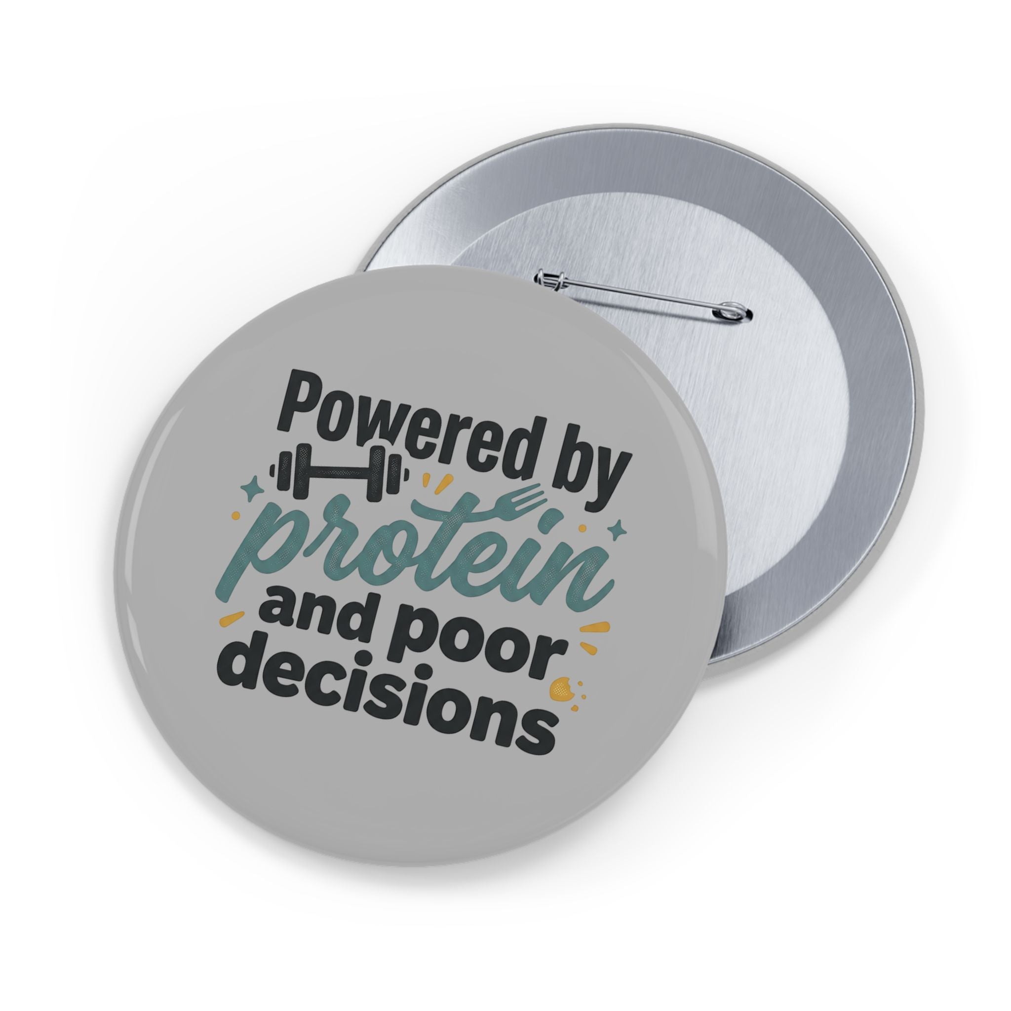 Powered by Protein and Poor Decisions Round Pins