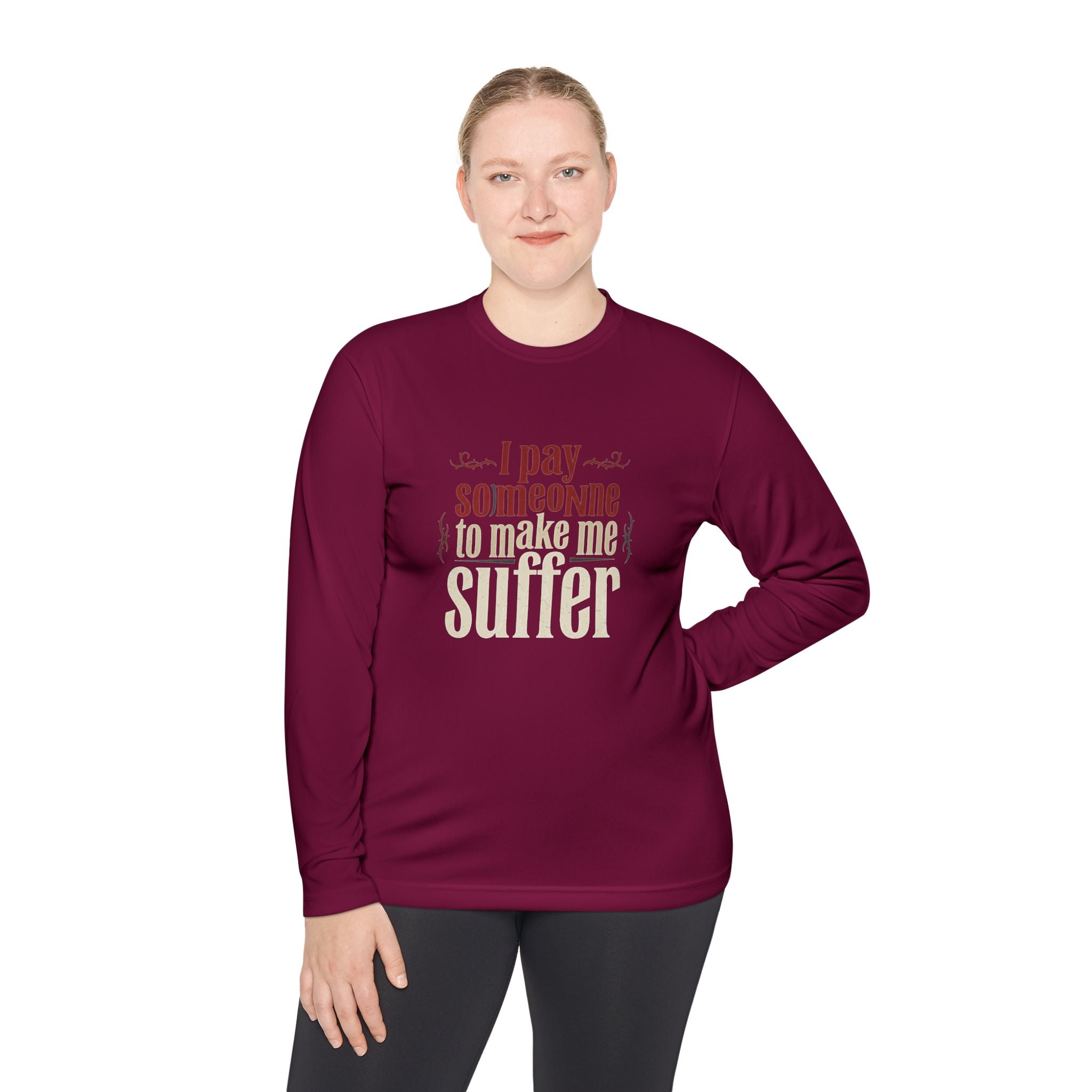 I Pay Someone To Make Me Suffer Unisex Lightweight Long Sleeve Tee