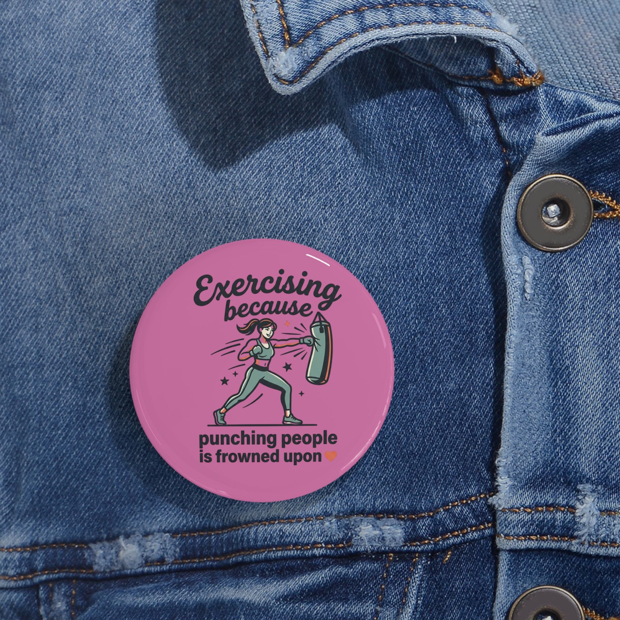Exercising Because Punching People is Frowned Upon Round Pins