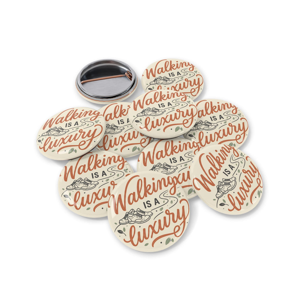 Walking is a Luxury Round Pins