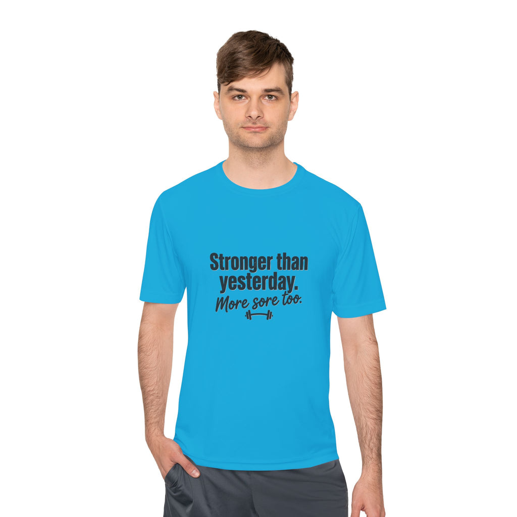 Stronger Than Yesterday More Sore Too Unisex Moisture Wicking Tee