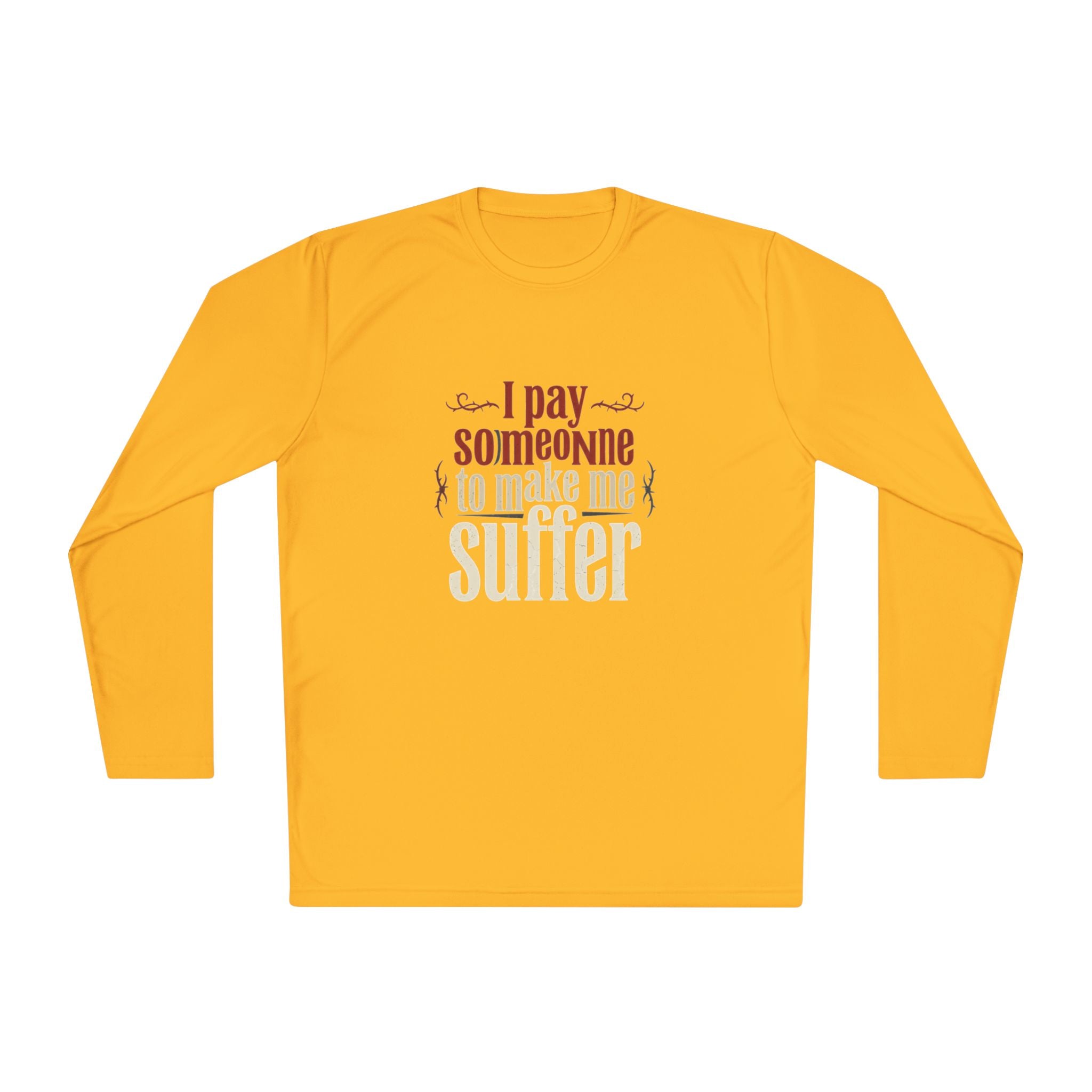 I Pay Someone To Make Me Suffer Unisex Lightweight Long Sleeve Tee