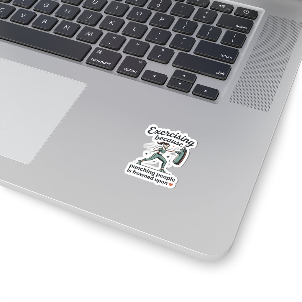 Exercising Because Punching People is Frowned Upon Kiss-Cut Stickers