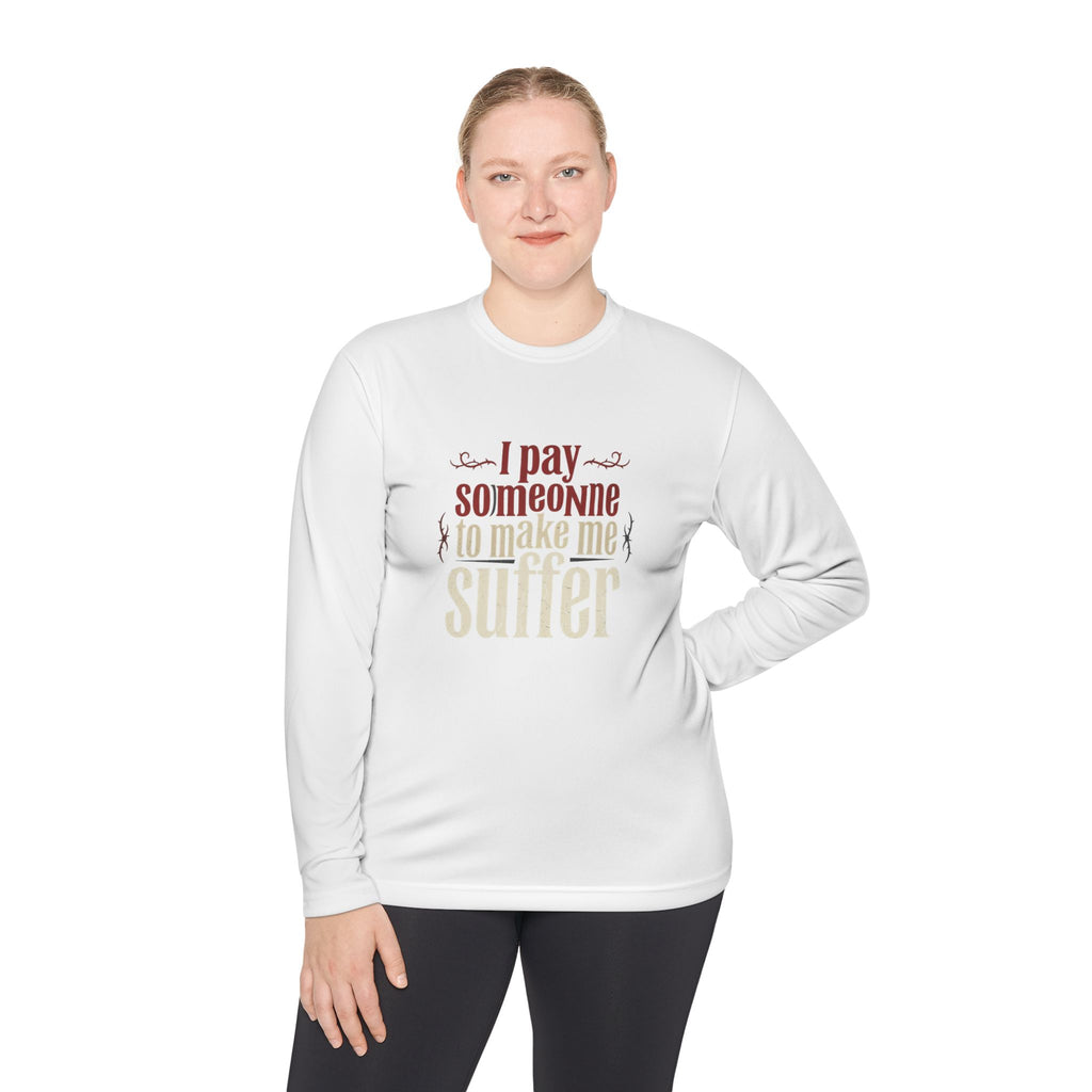 I Pay Someone To Make Me Suffer Unisex Lightweight Long Sleeve Tee