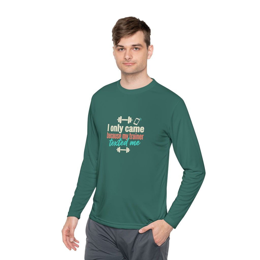 I Only Came Because My Trainer Texted Me Unisex Lightweight Long Sleeve Tee