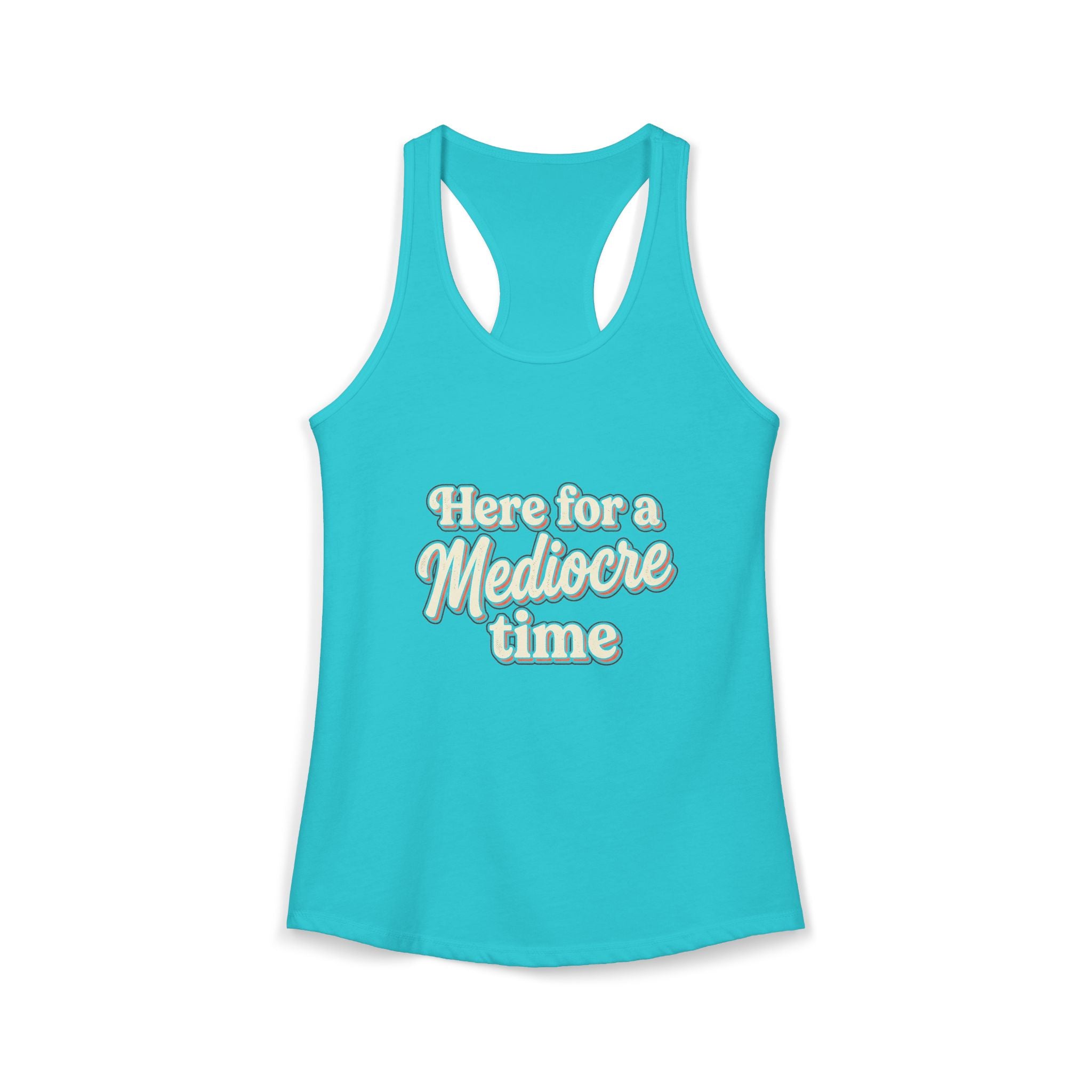 Here for a Mediocre Time Women's Ideal Racerback Tank