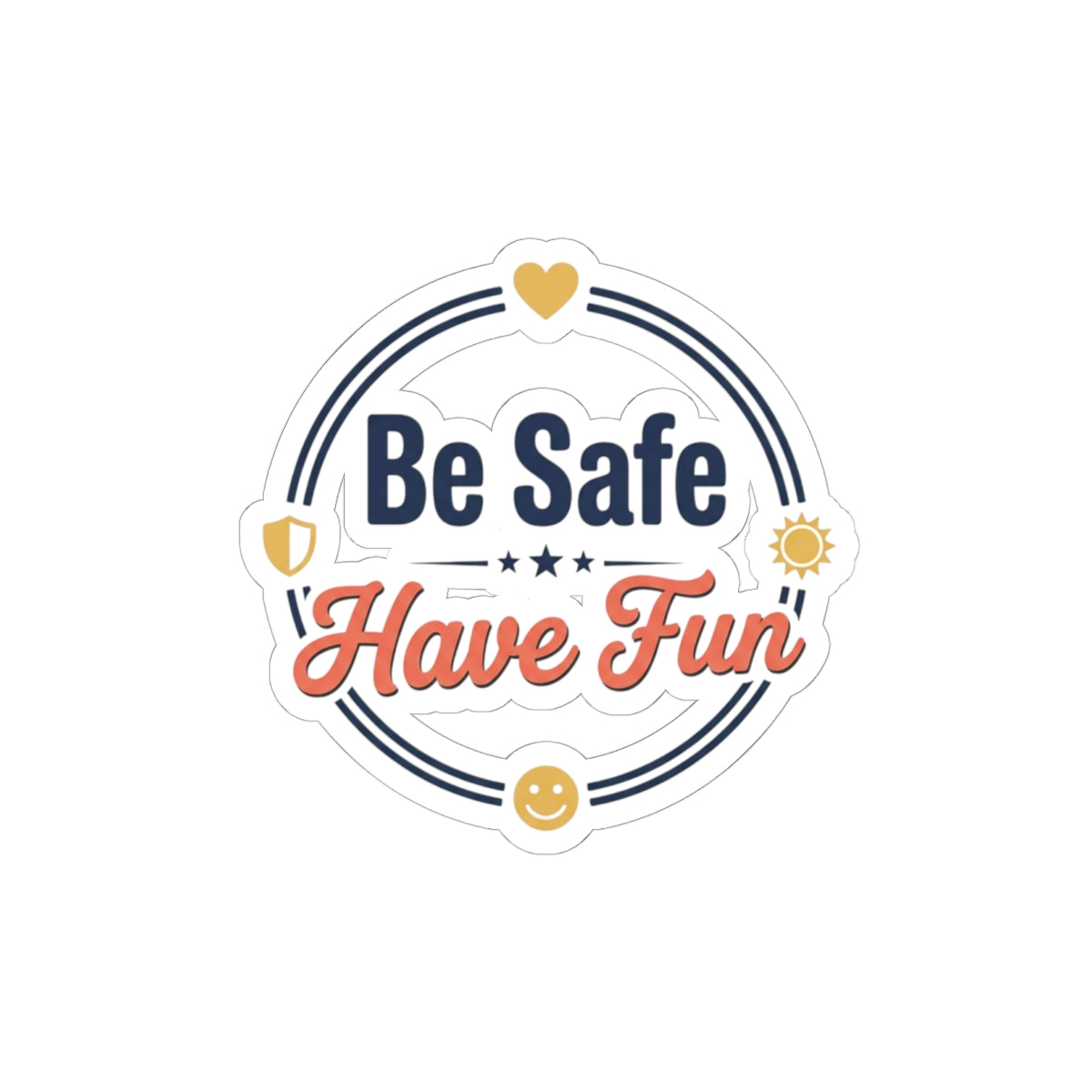 Be Safe Have Fun Kiss-Cut Stickers