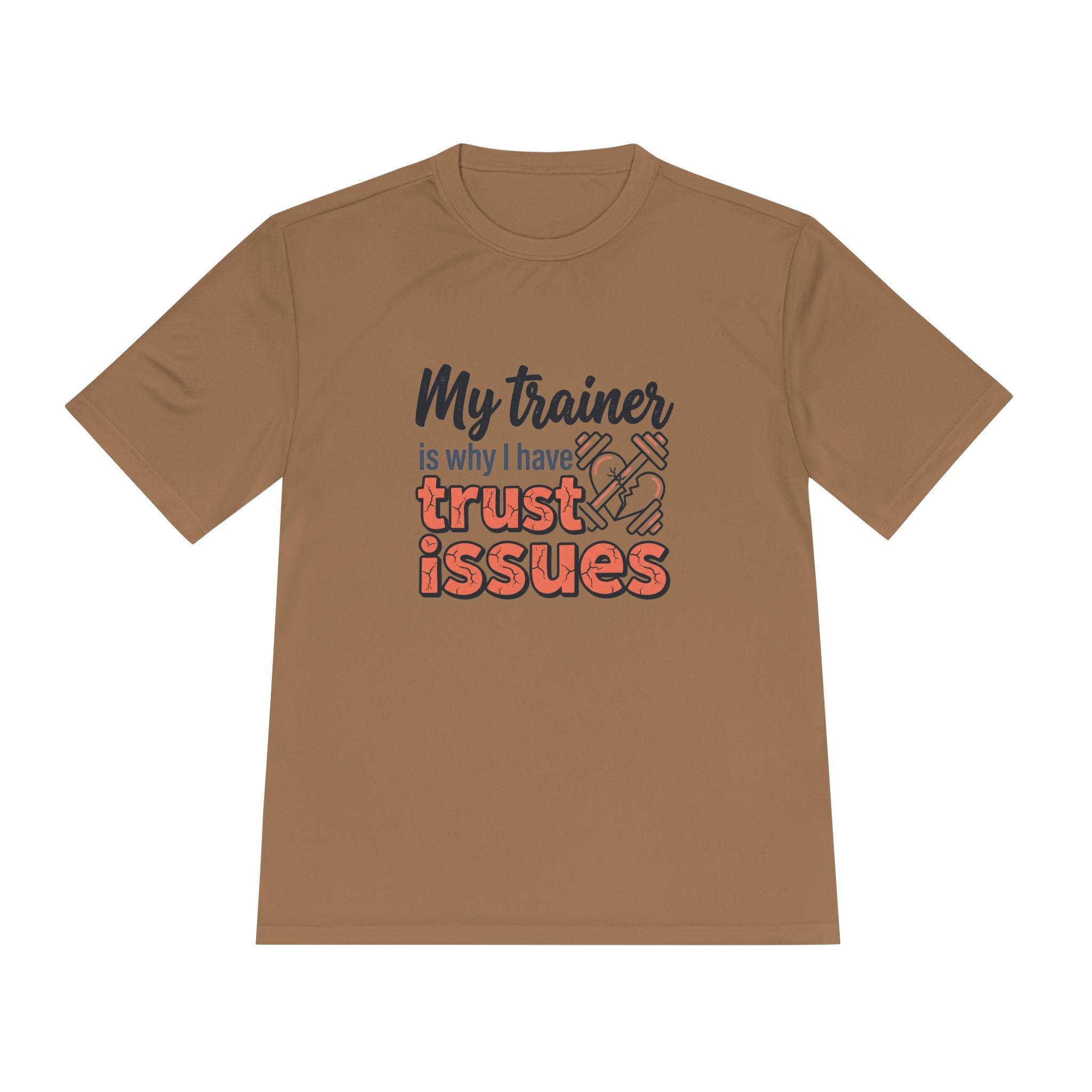My Trainer is Why I Have Trust Issues Unisex Moisture Wicking Tee