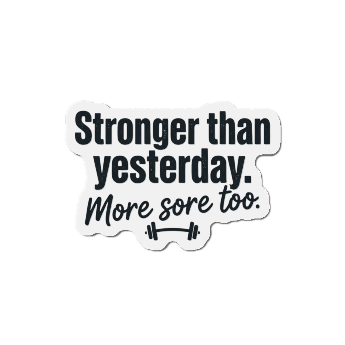 Stronger Than Yesterday Die-Cut Magnets