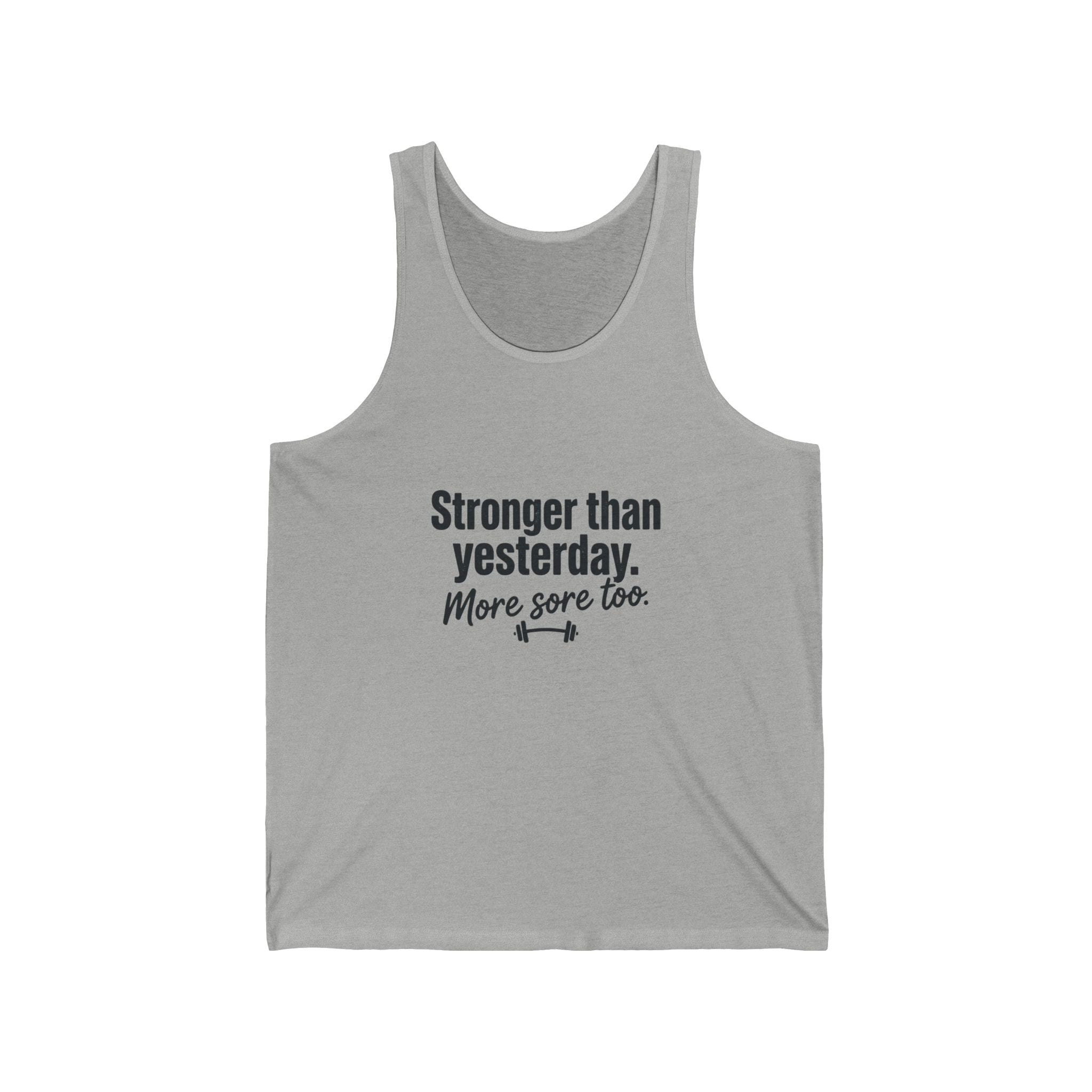 Stronger Than Yesterday More Sore Too Unisex Jersey Tank