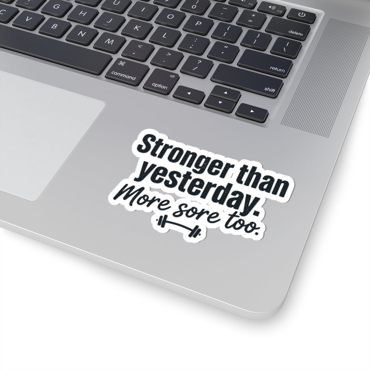Stronger than Yesterday More Sore Too Kiss-Cut Stickers