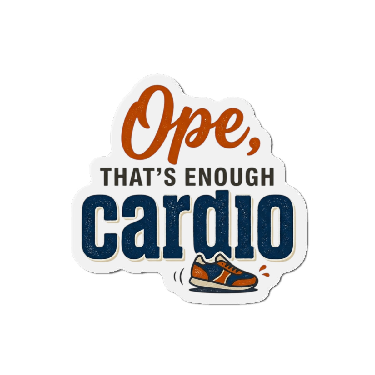 Ope, That's Enough Cardio Die-Cut Magnets