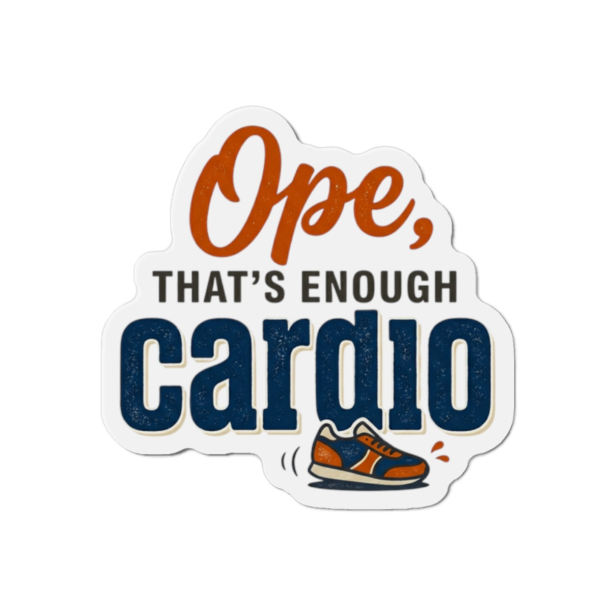 Ope, That's Enough Cardio Die-Cut Magnets